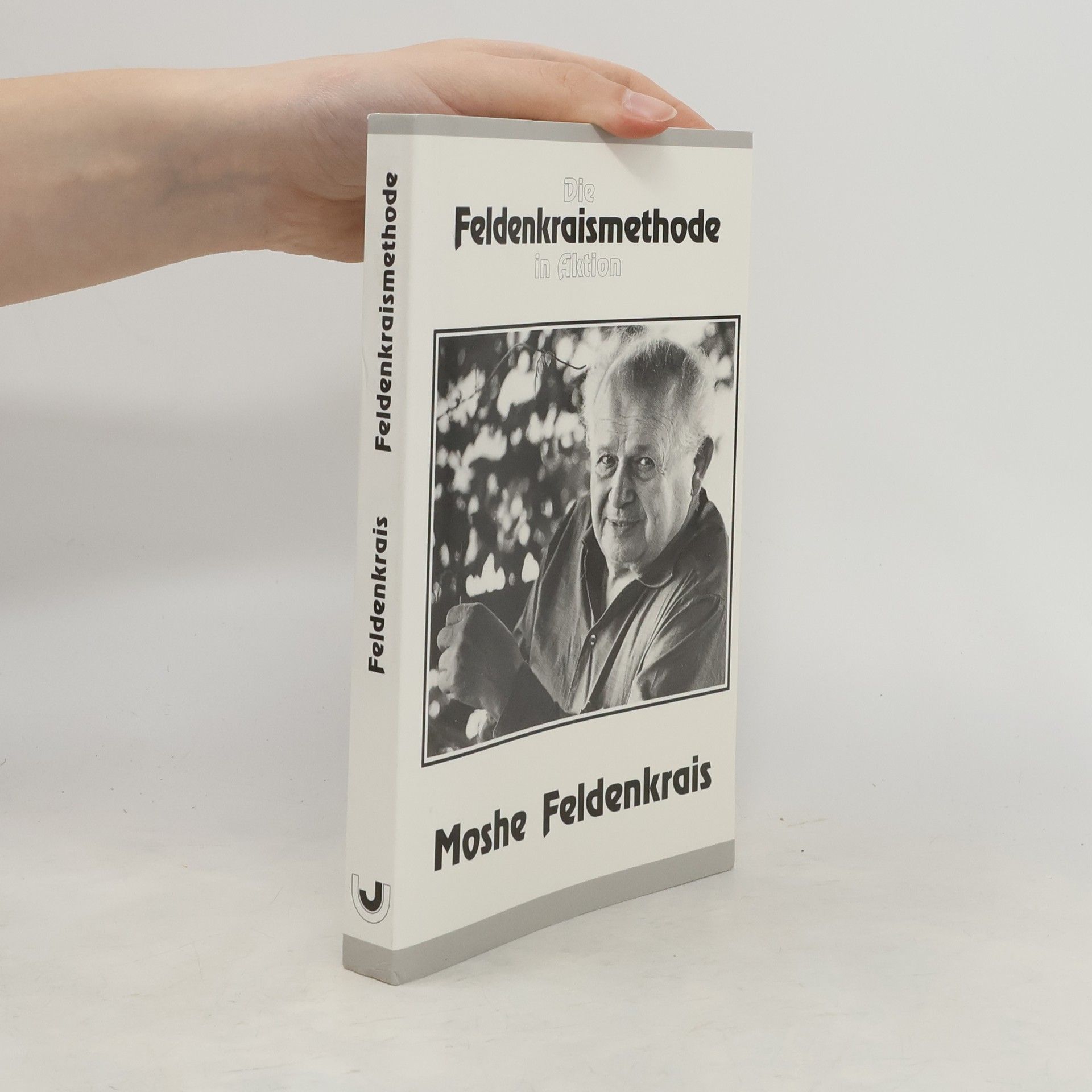 Moshé Feldenkrais Die Feldenkraismethode in Aktion
