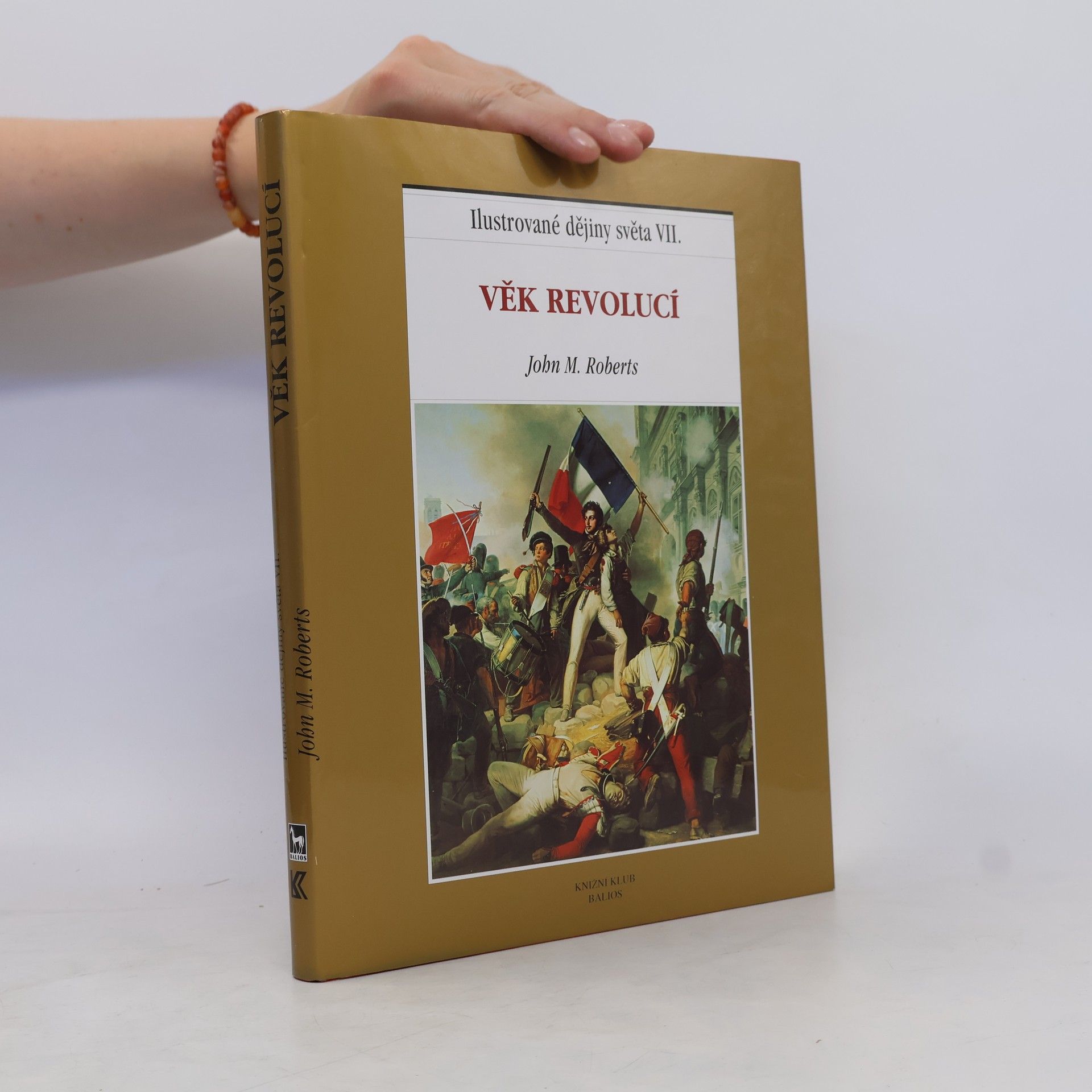J. M. Roberts Ilustrované dějiny světa VII.: Věk revolucí