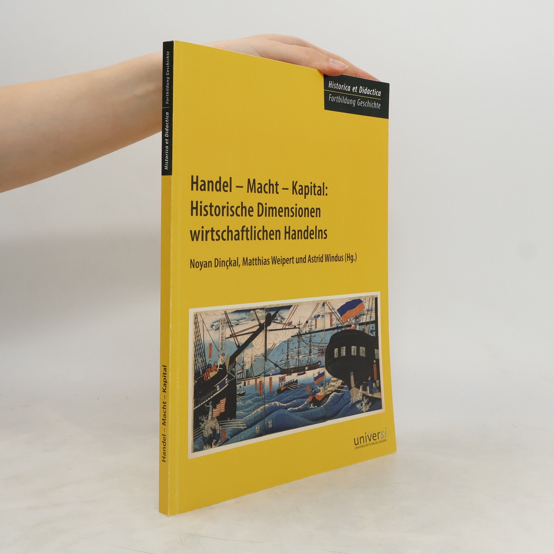 Noyan Dinc kal Handel - Macht - Kapital: historische Dimensionen wirtschaftlichen Handelns