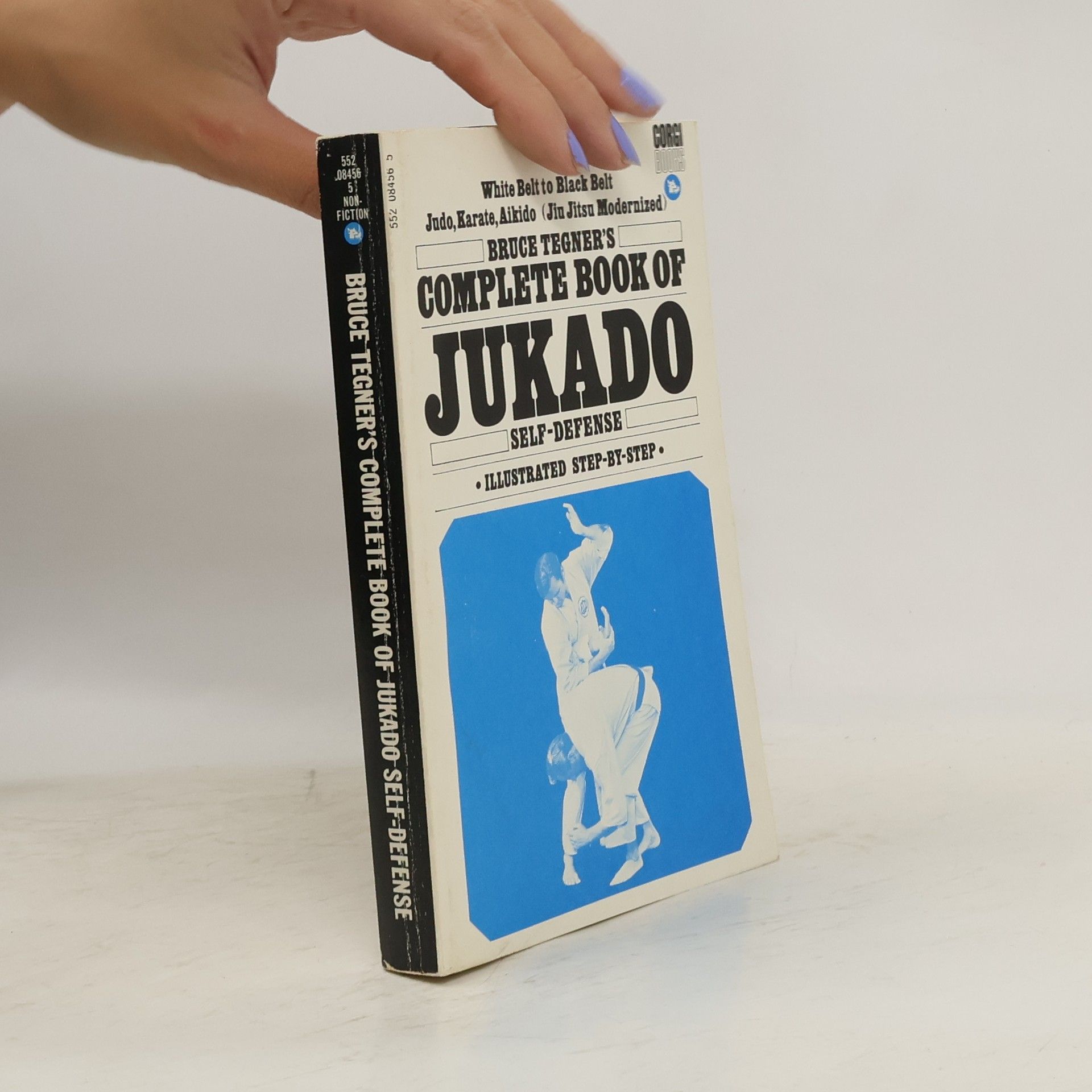 Bruce Tegner Bruce Tegner's Complete Book of Jukado Self-defense