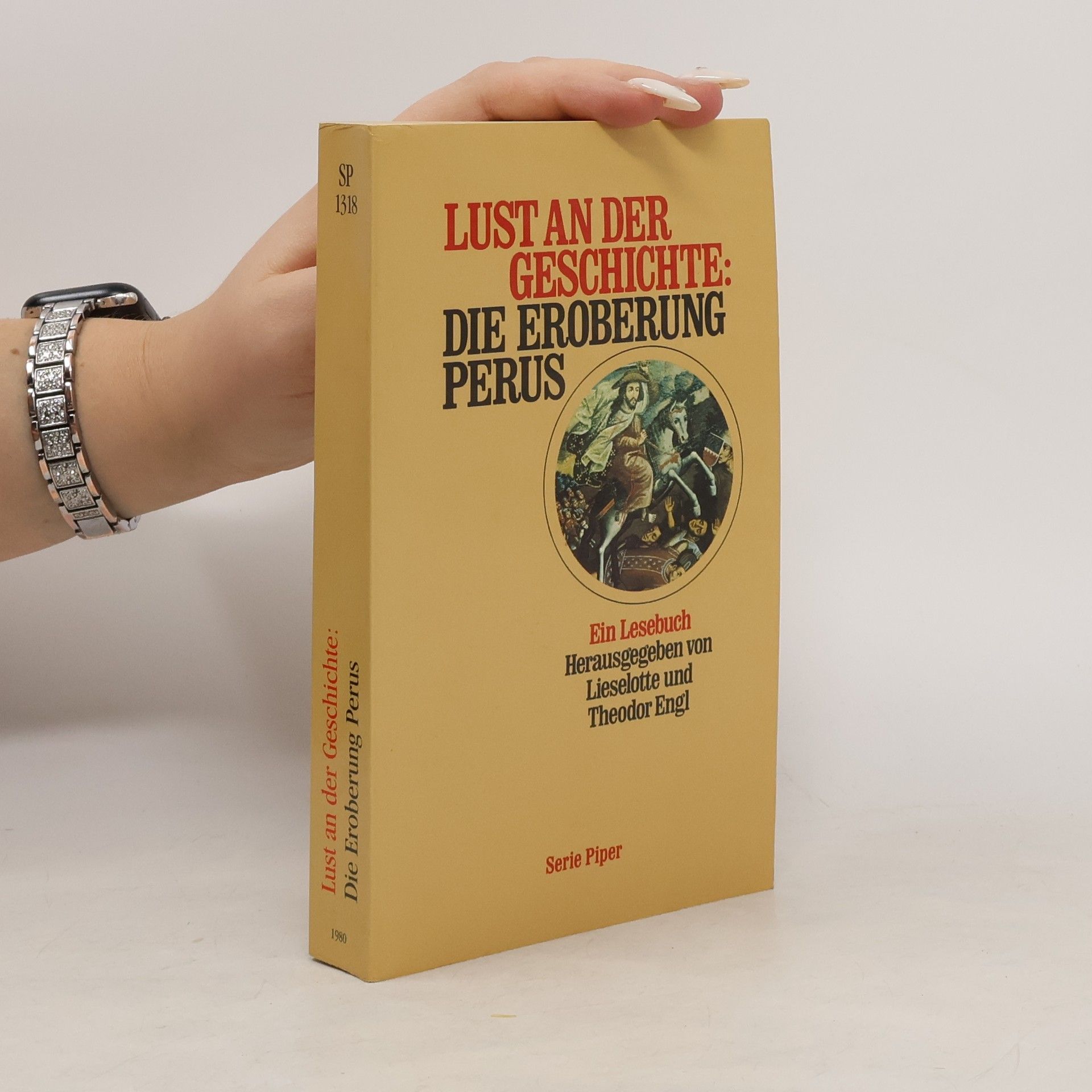 Lieselotte Engl Lust an der Geschichte: Die Eroberung Perus