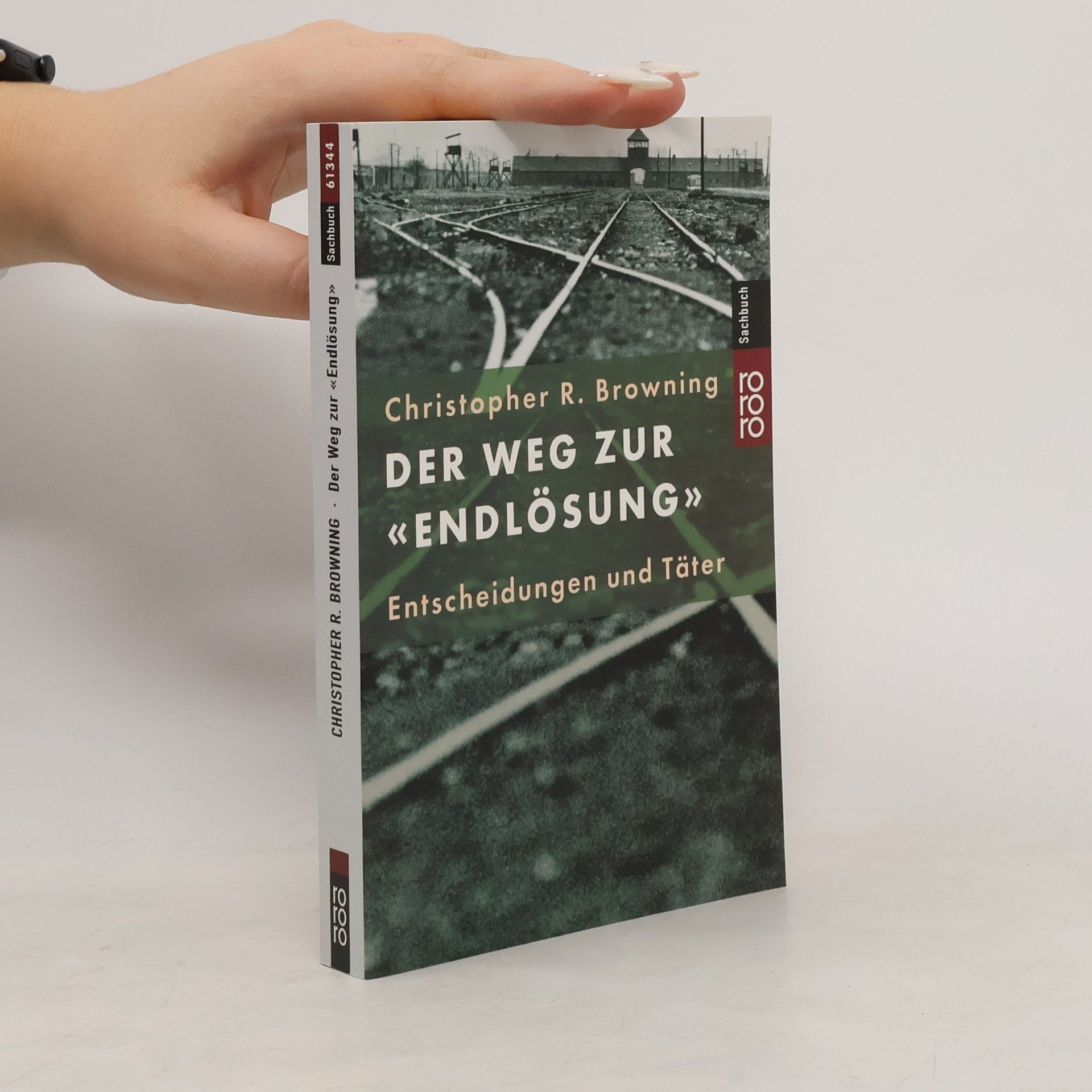 Christopher R. Browning Der Weg zur 'Endlösung'. Entscheidungen und Täter