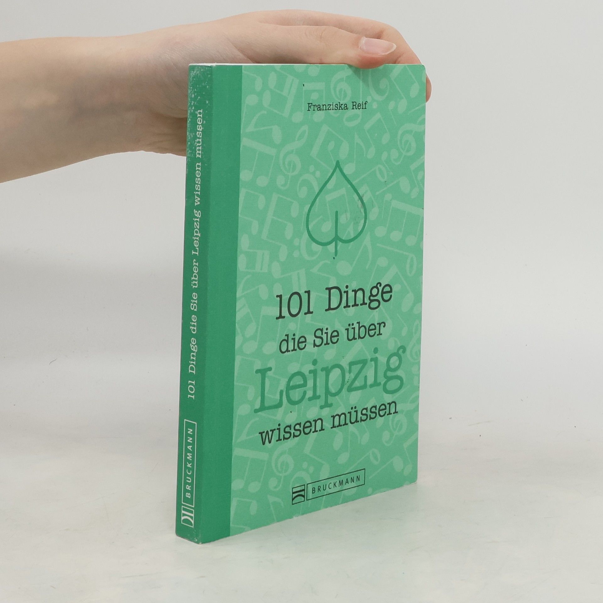 Franziska Reif 101 Dinge, die Sie über Leipzig wissen müssen