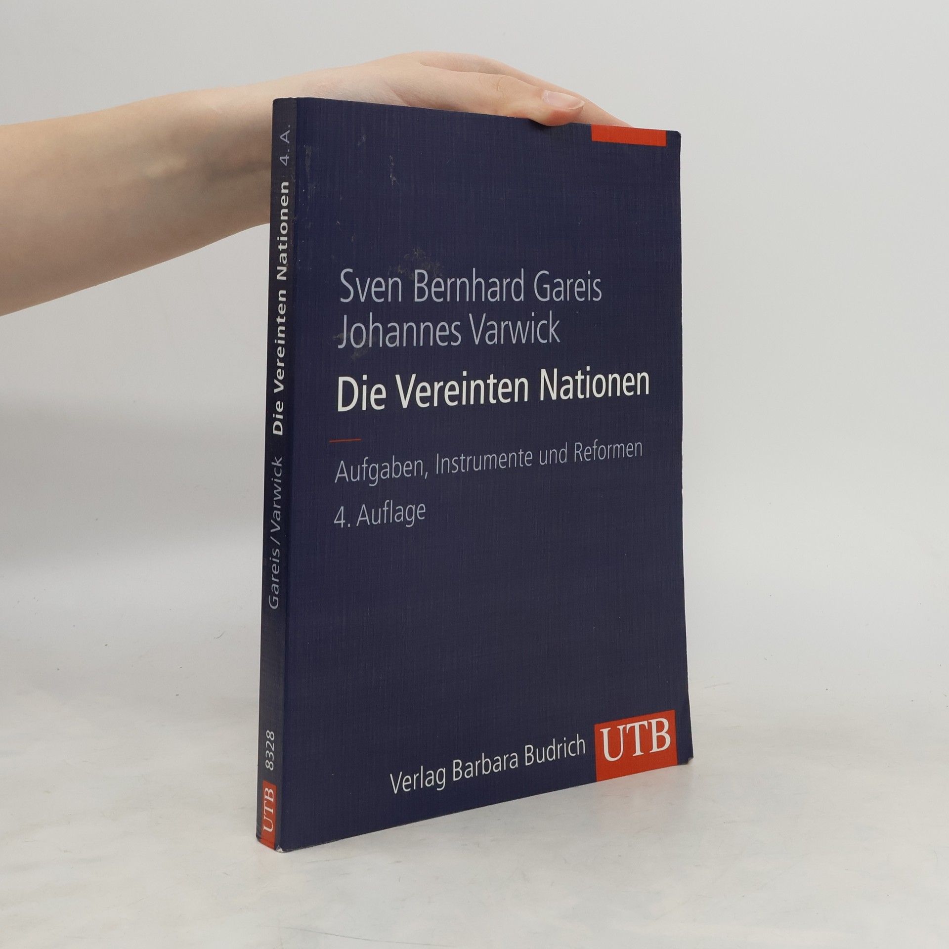 Sven B Gareis Die Vereinten Nationen. Aufgaben, Instrumente und Reformen