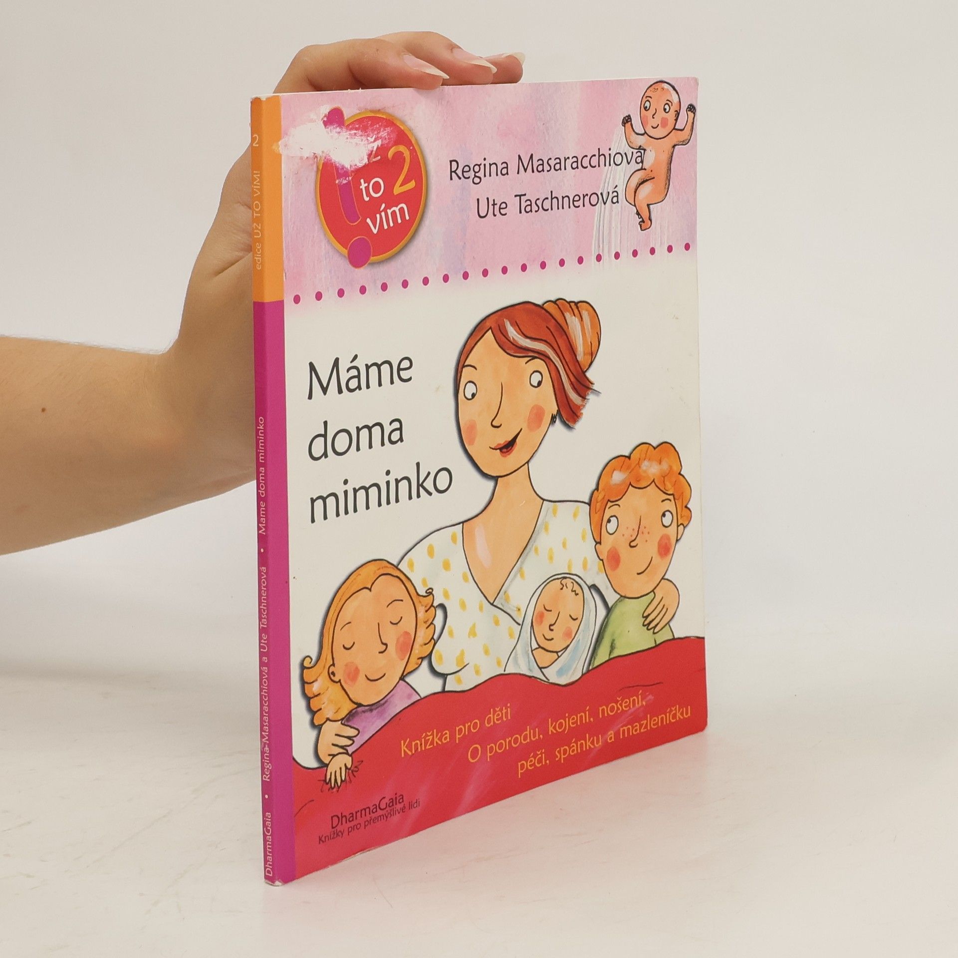 Regina Masaracchia Máme doma miminko. Knížka pro děti o porodu, kojení, nošení, péči, spánku a mazleníčku