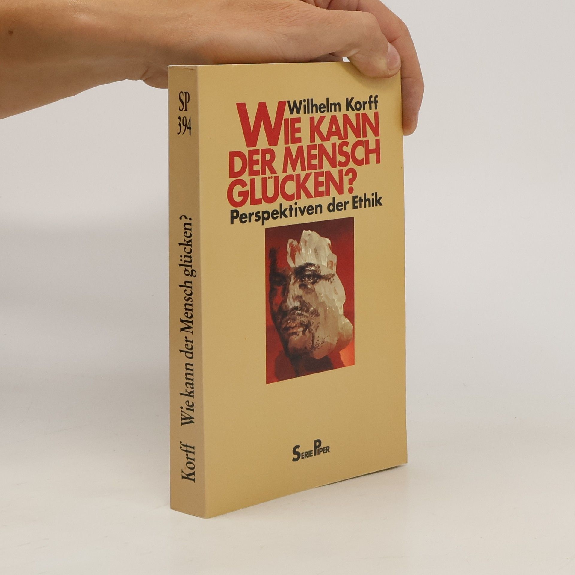 Wilhelm Korff Wie kann der Mensch glücken? Perspektiven der Ethik