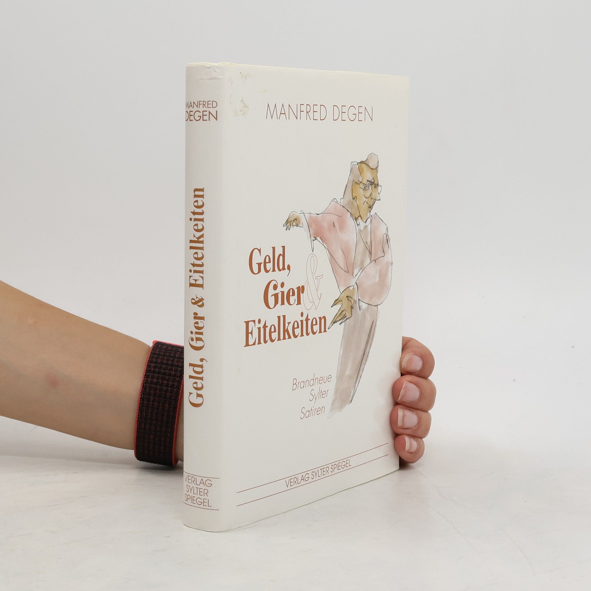 Manfred Degen Geld, Gier & Eitelkeiten