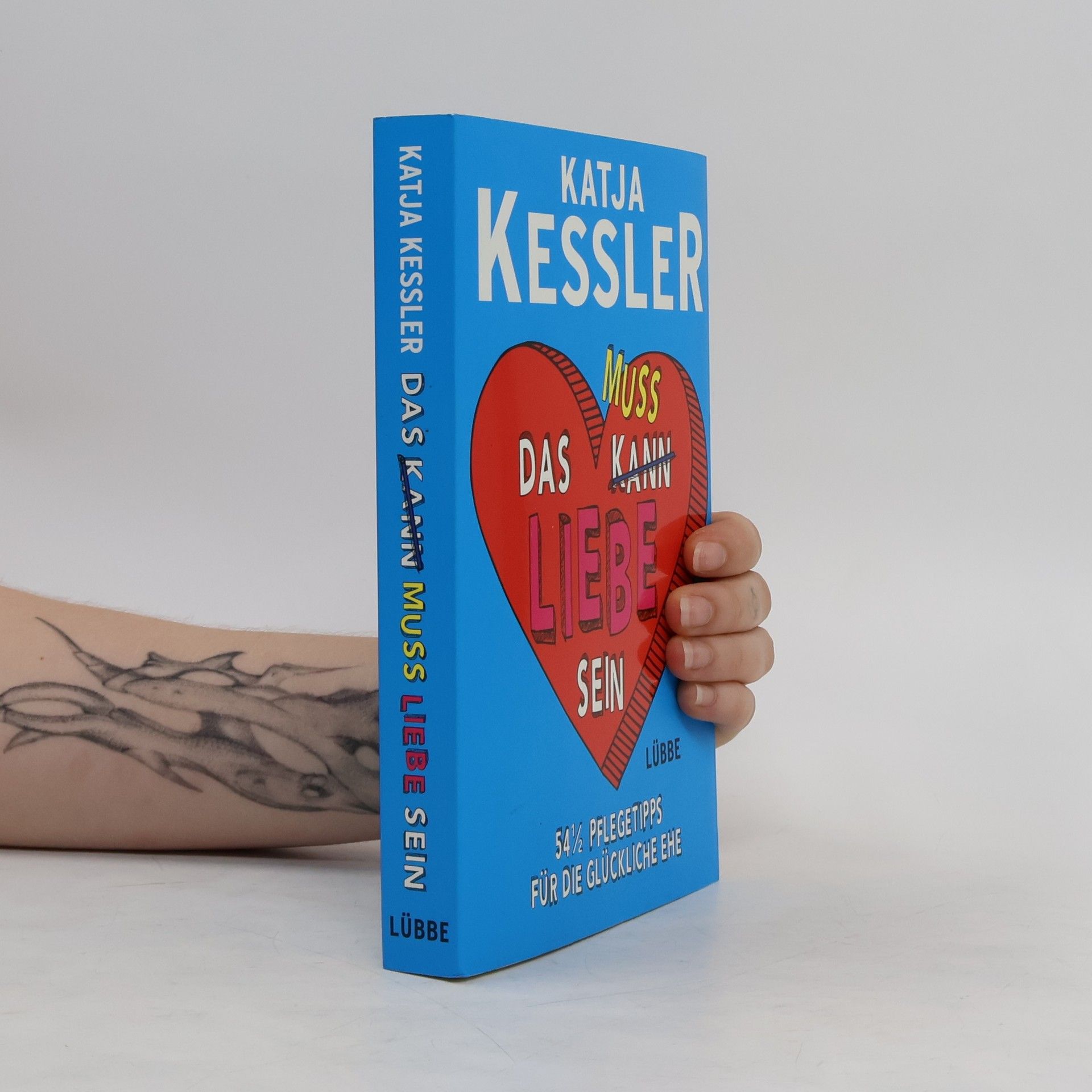 Katja Kessler Das kann [durchgestrichen] muss Liebe sein