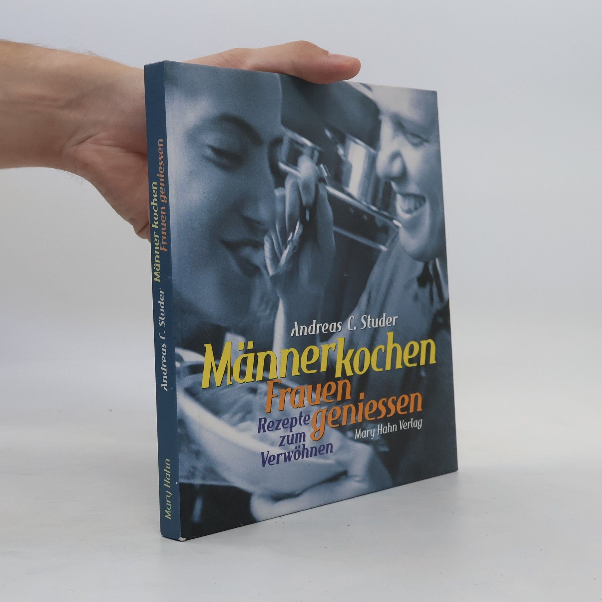 Andreas C. Studer Männer kochen, Frauen geniessen