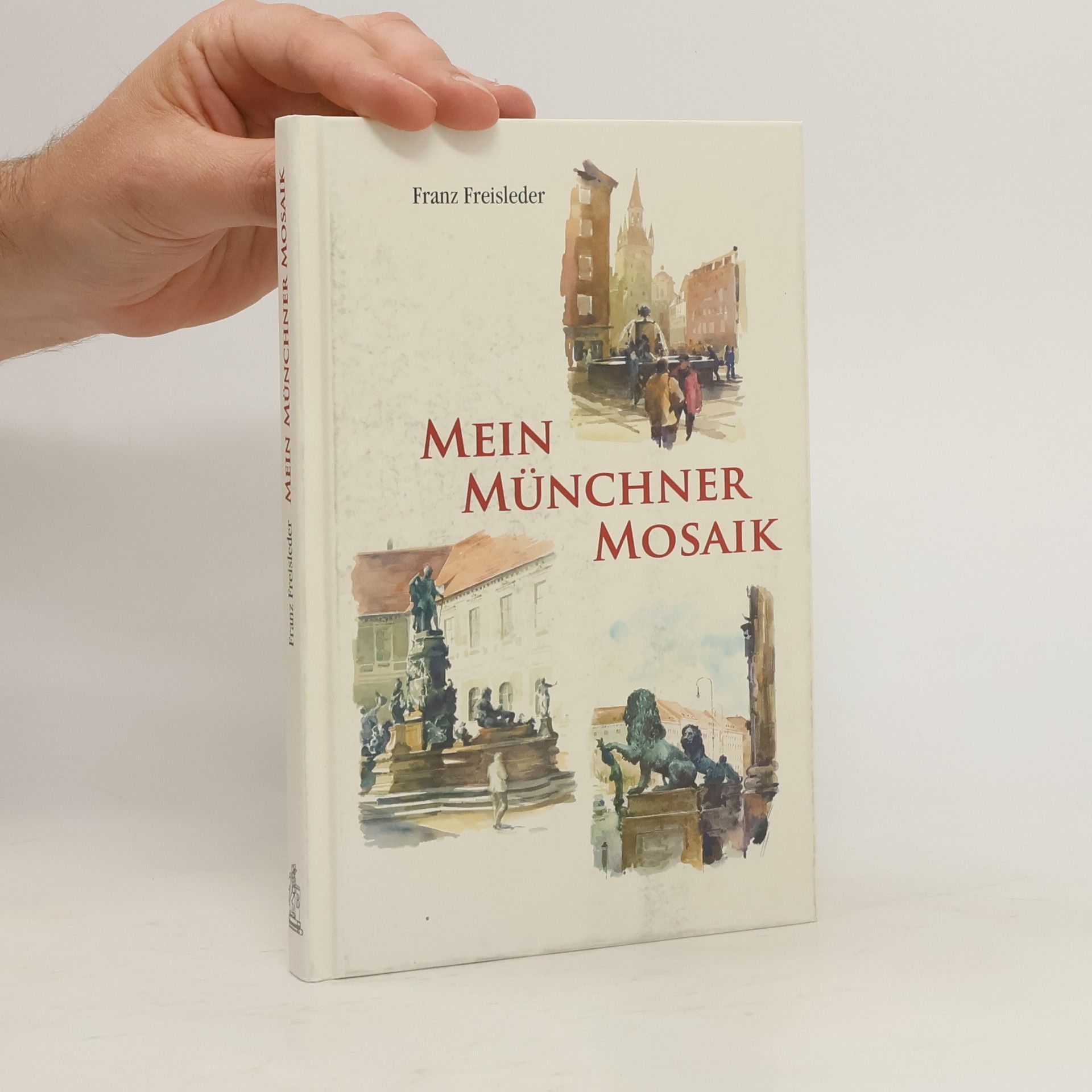 Franz Freisleder Mein Münchner Mosaik