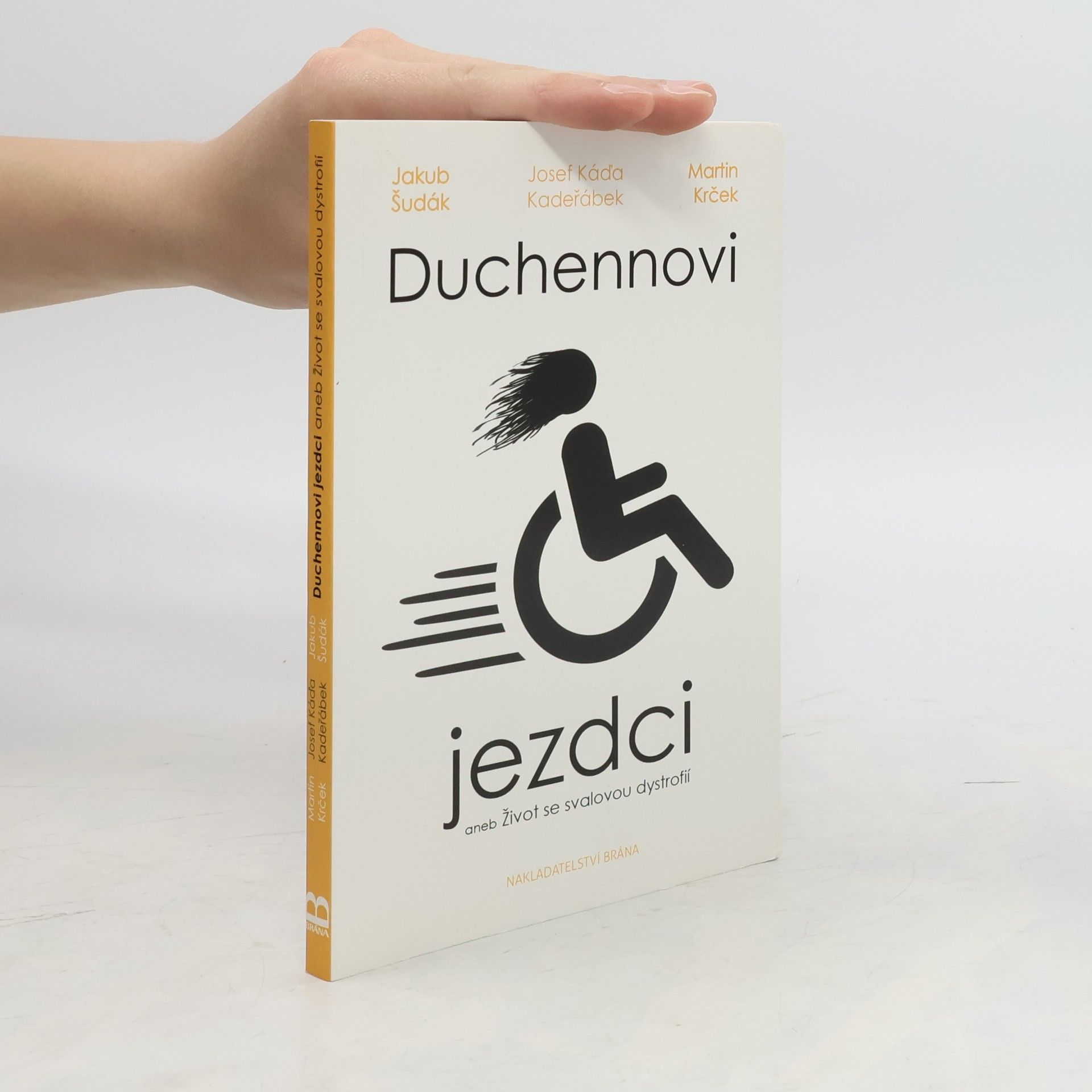 Jakub Šudák Duchennovi jezdci, aneb, Život se svalovou dystrofií