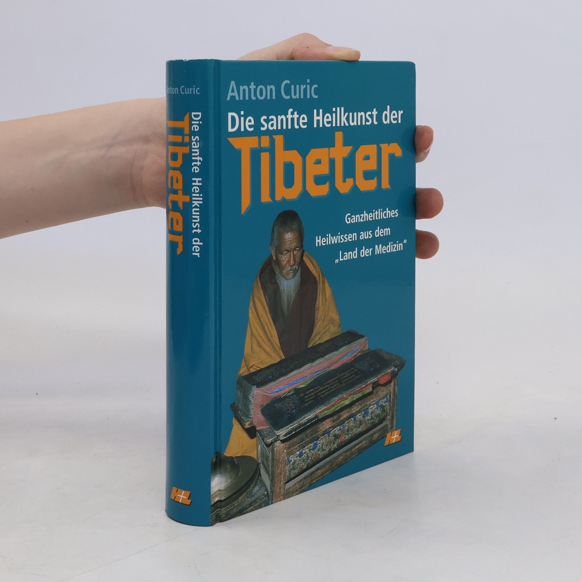 Anton Curic Die sanfte Heilkunst der Tibeter