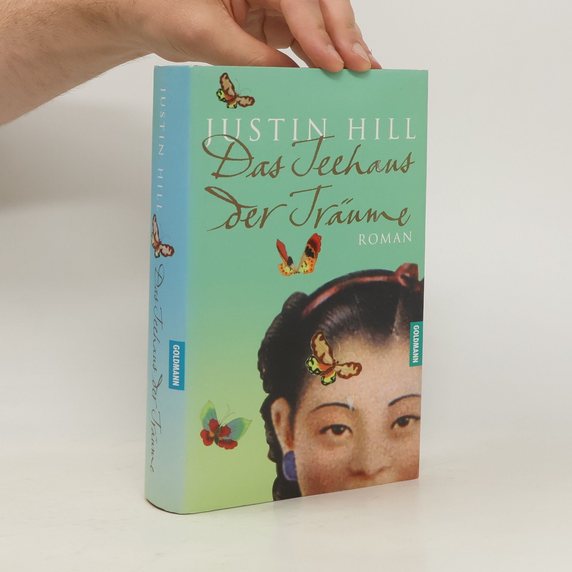 Justin Hill Das Teehaus der Träume