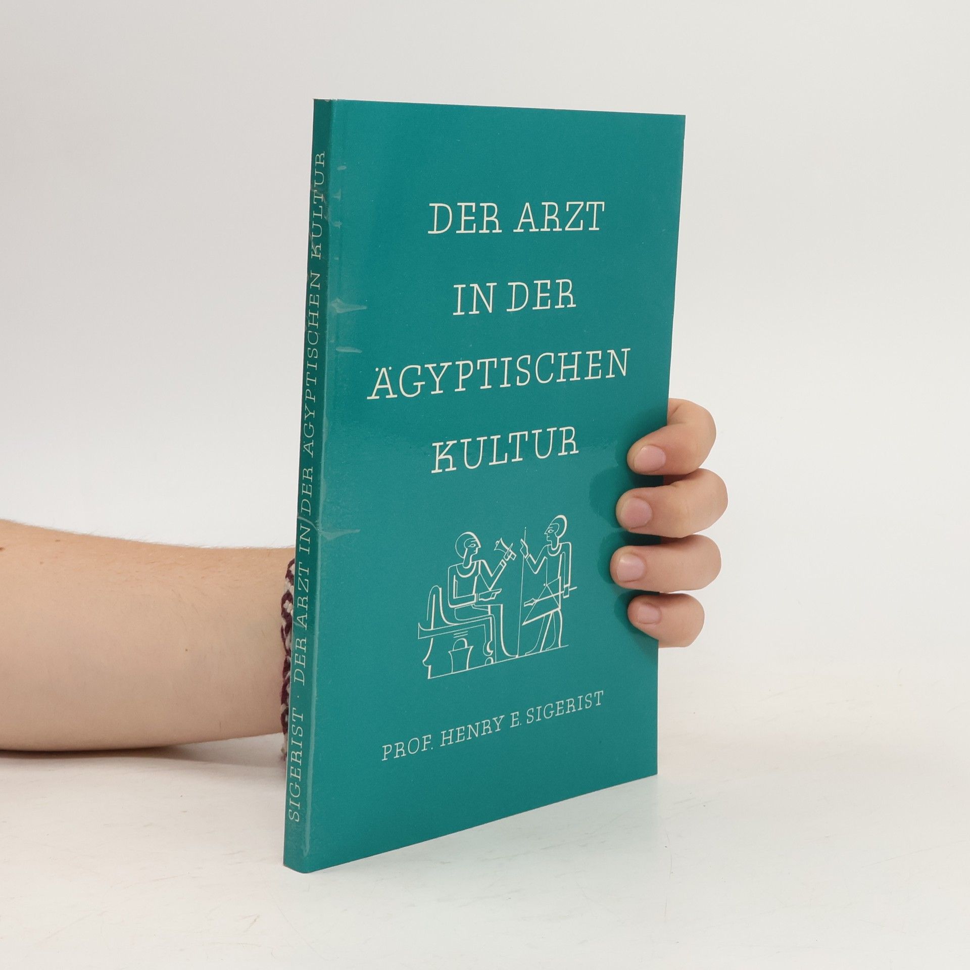 Henry Ernest Sigerist Der Arzt in der ägyptischen Kultur