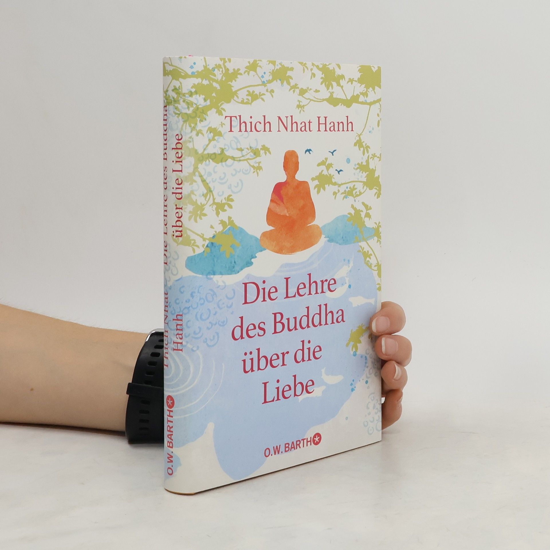 Hạnh Nhat Die Lehre des Buddha über die Liebe