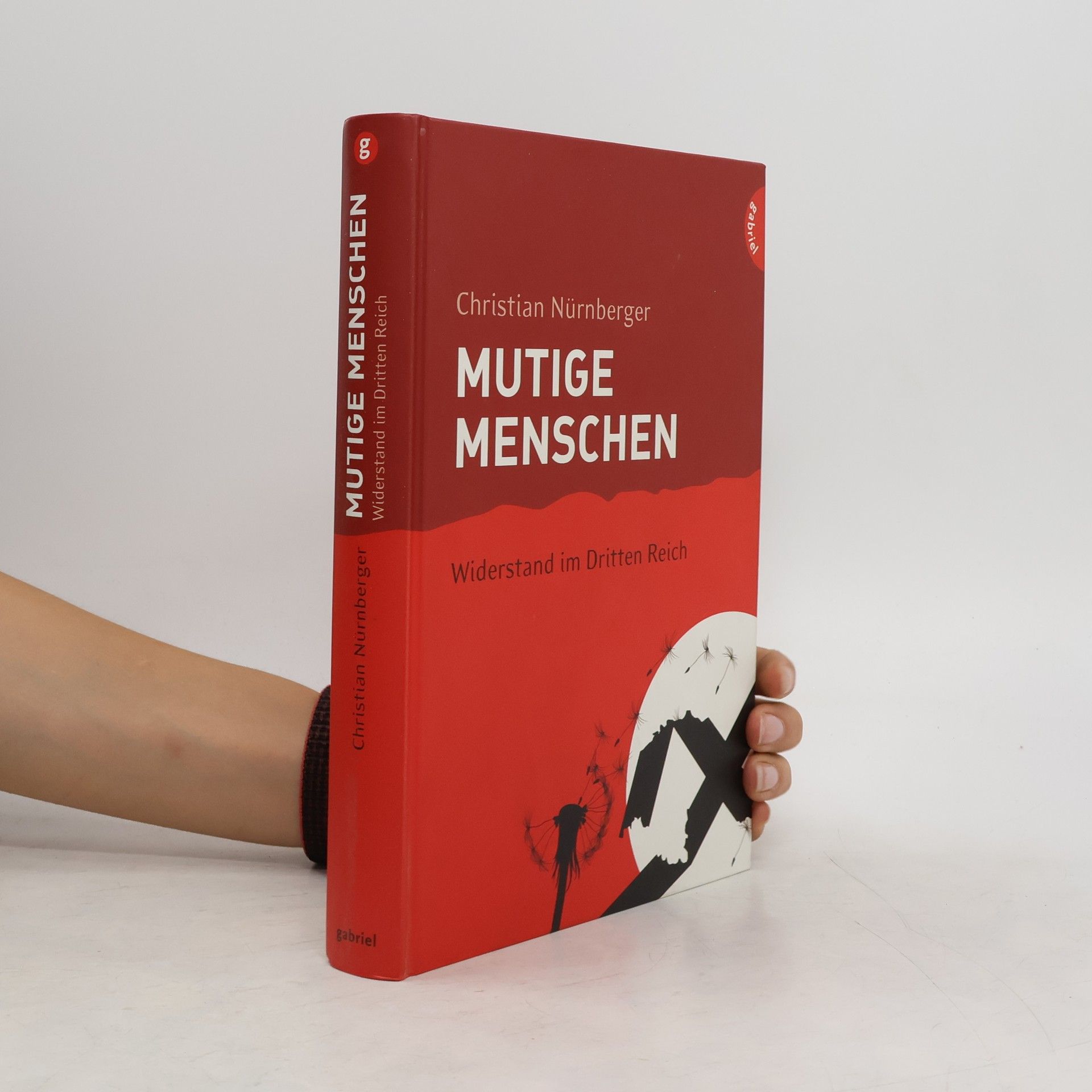 Christian Nürnberger Mutige Menschen - Widerstand im Dritten Reich