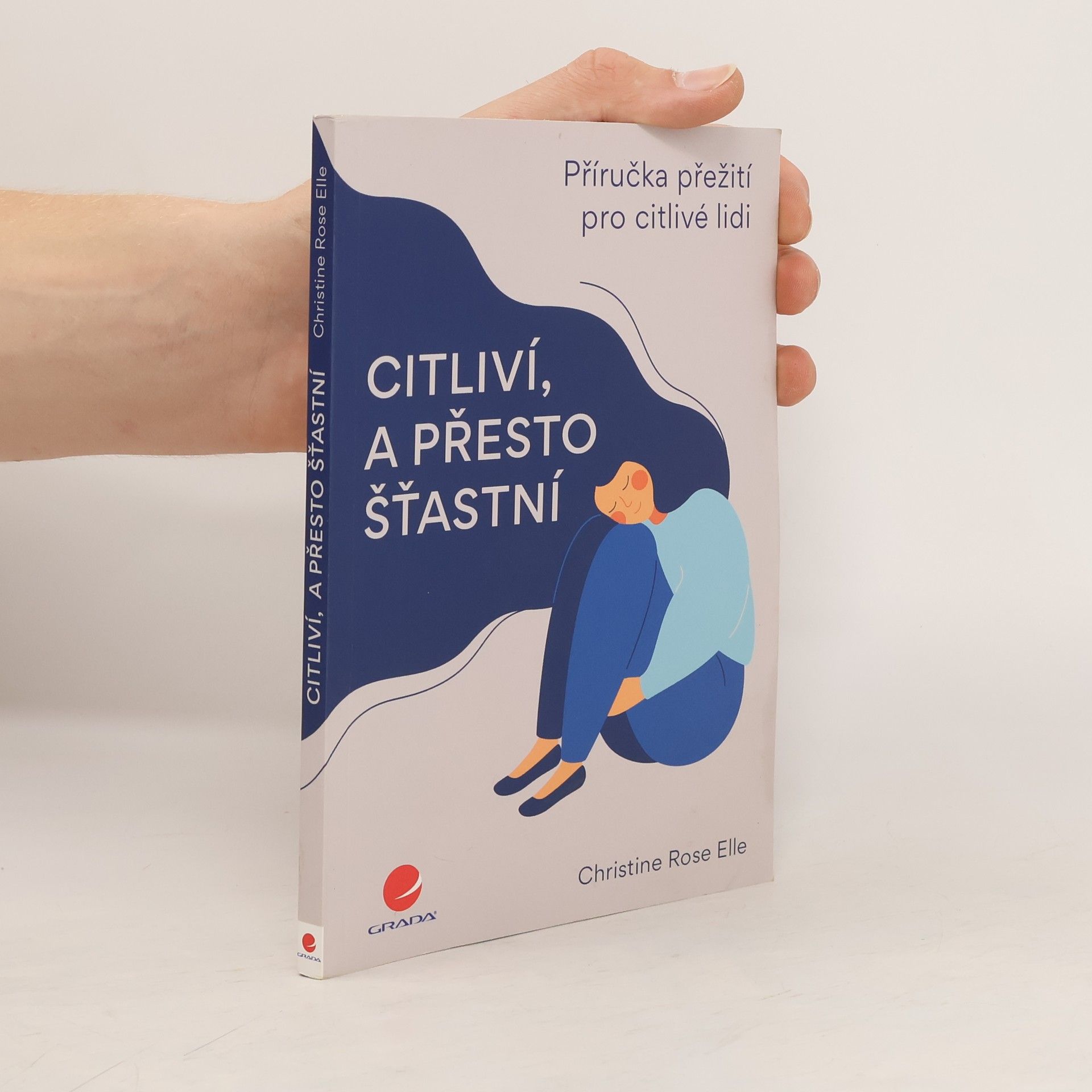 Christine Rose Elle Citliví, a přesto šťastní : příručka přežití pro citlivé lidi