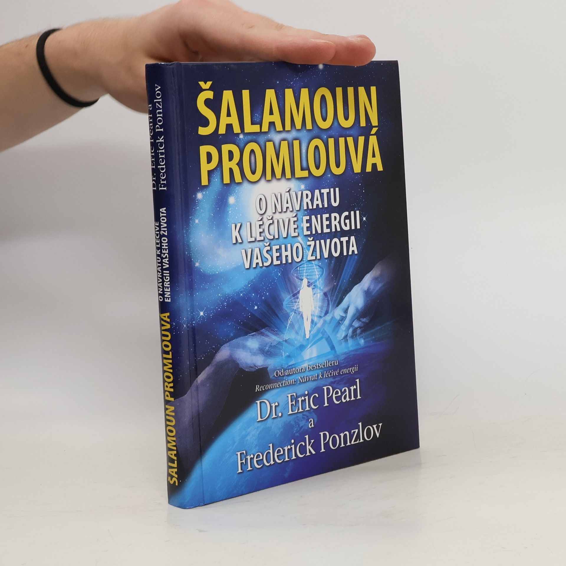 Eric Pearl Šalamoun promlouvá : o návratu k léčivé energii vašeho života