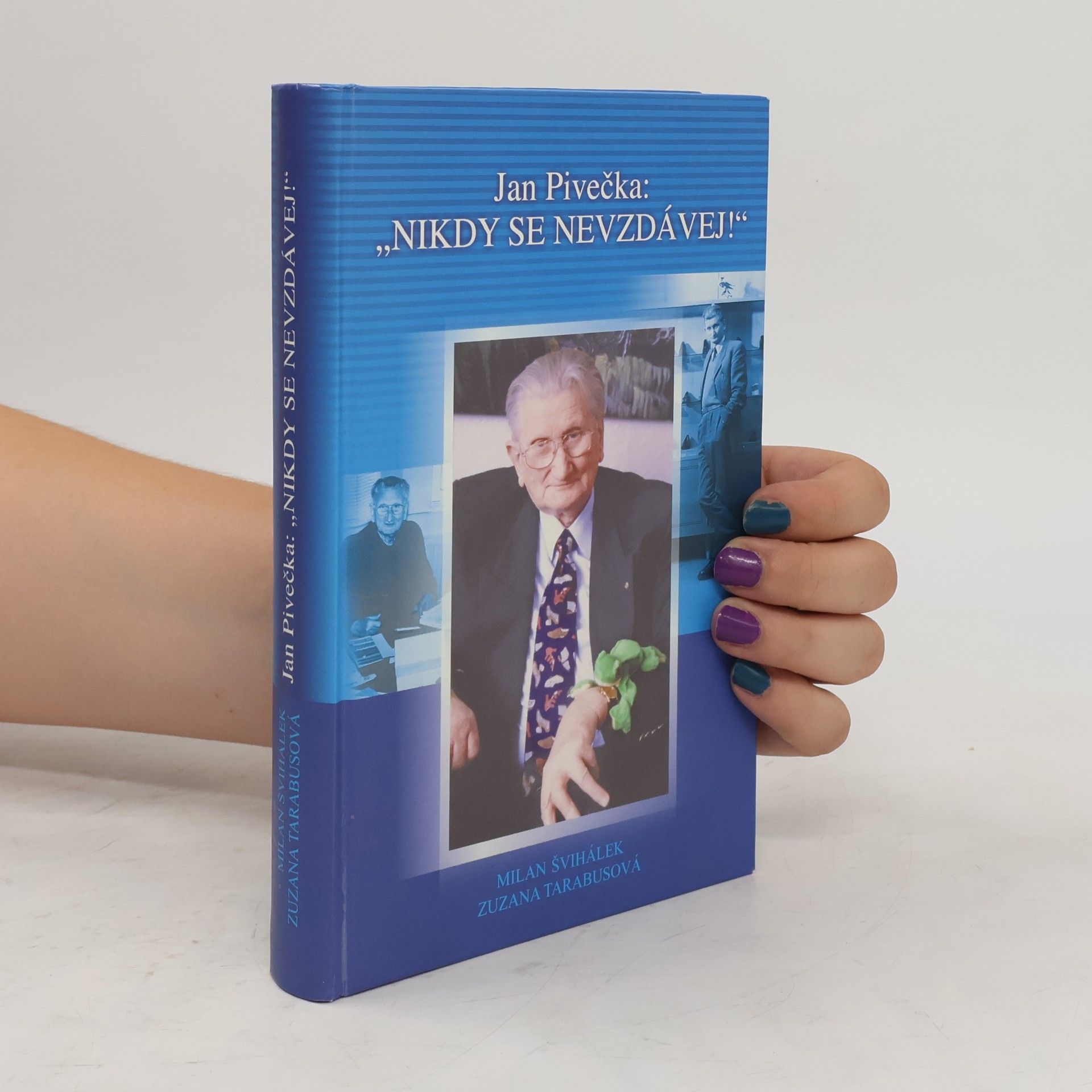 Milan Švihálek Jan Pivečka: "Nikdy se nevzdávej!"