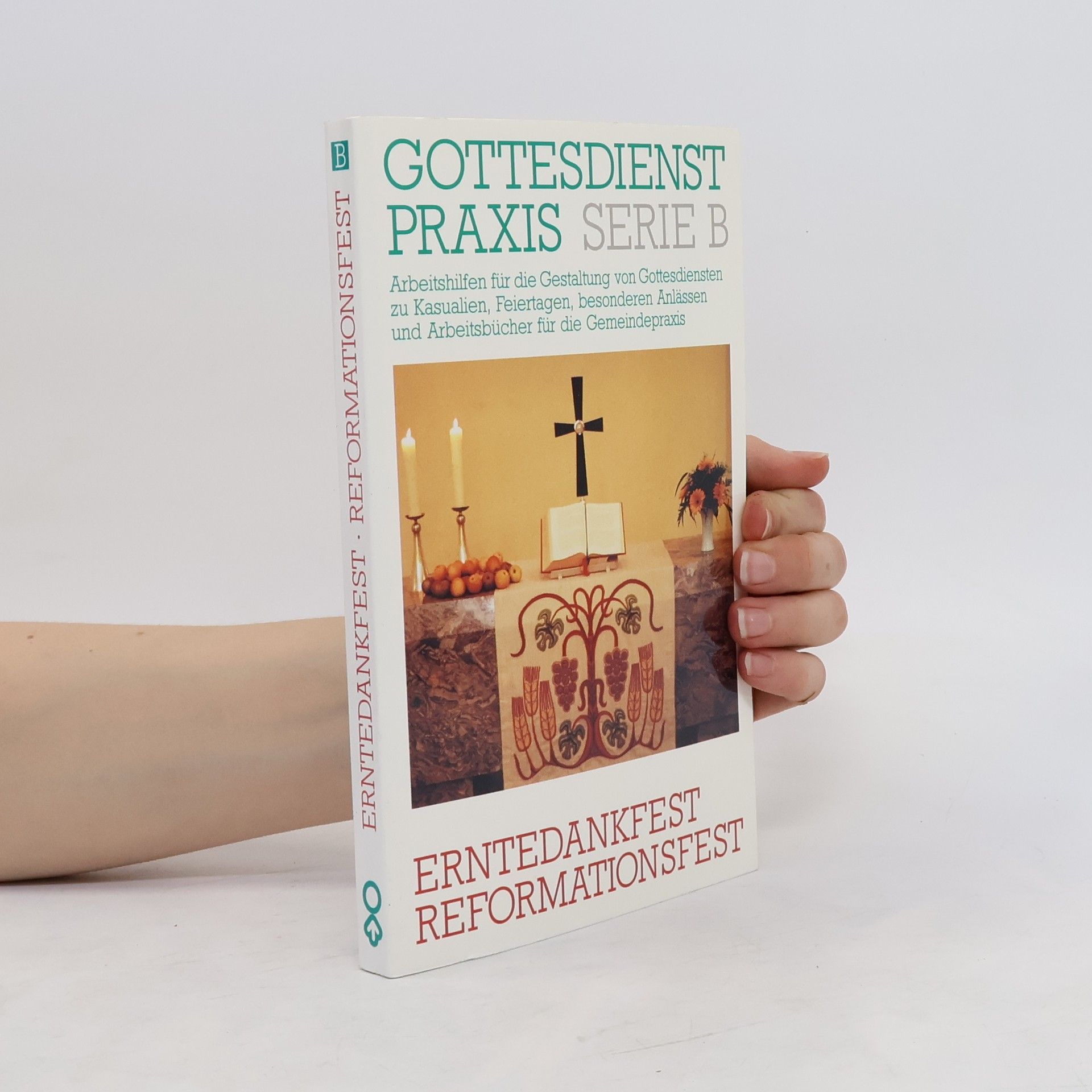 Erhard Domay Erntedankfest, Reformationsfest. Gottesdienstpraxis, Serie B