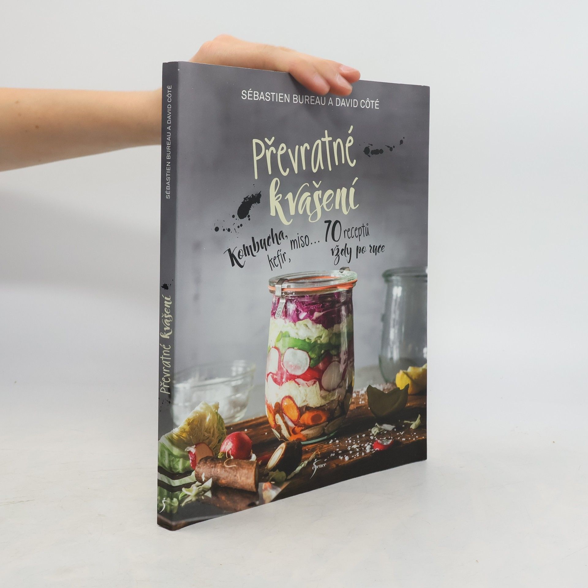 Sébastien Bureau Převratné kvašení : kombucha, kefír, miso... : 70 receptů vždy po ruce
