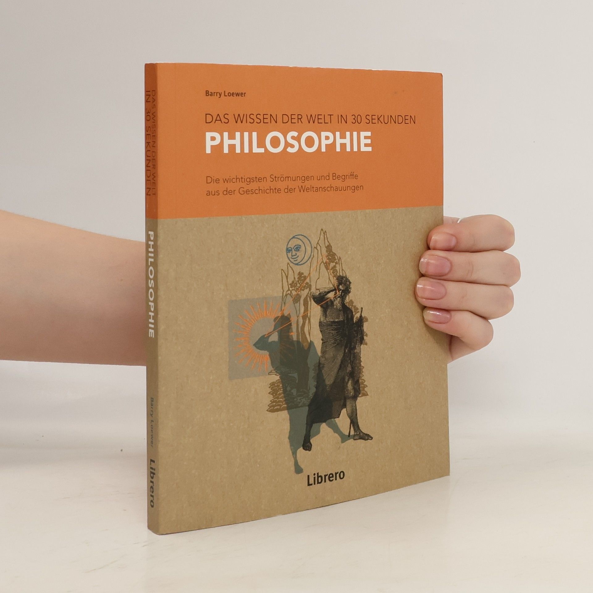 Barry Loewer Das wissen der Welt in 30sekunden Philosophie