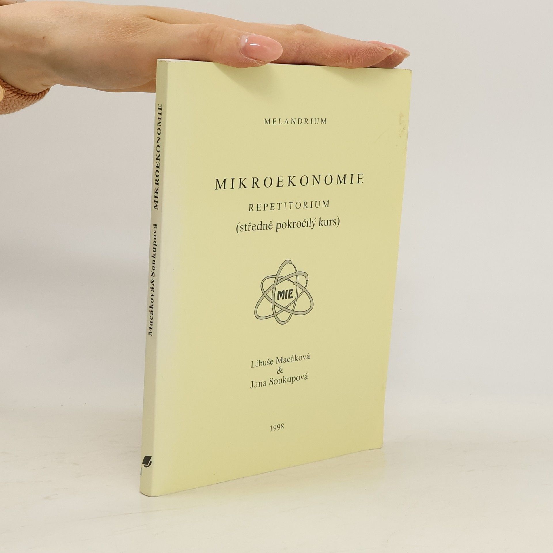 Libuše Macáková Mikroekonomie. Repetitorium. Středně pokročilý kurs