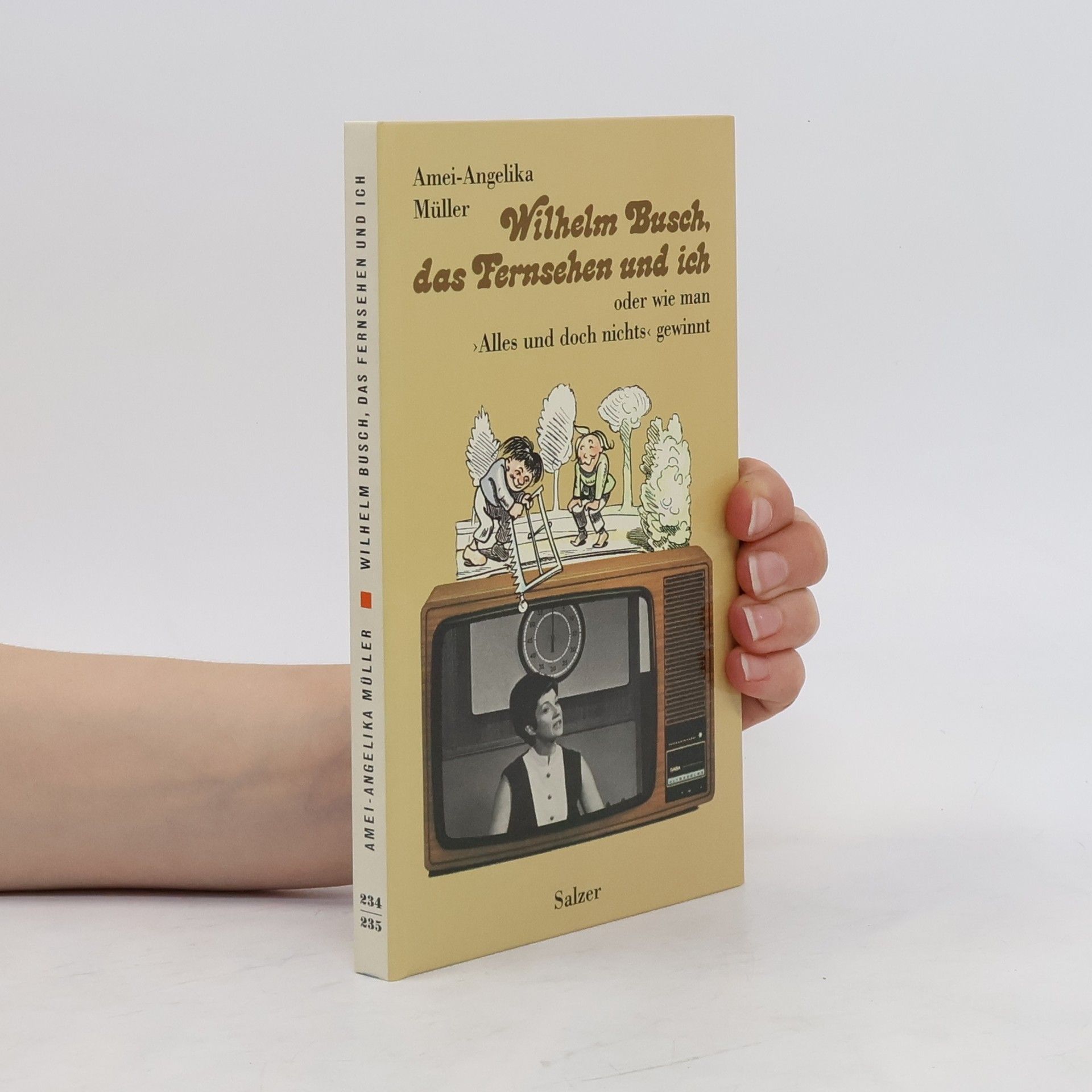 Amei-Angelika Müller Wilhelm Busch, das Fernsehen und ich oder wie man "Alles und doch nichts" gewinnt