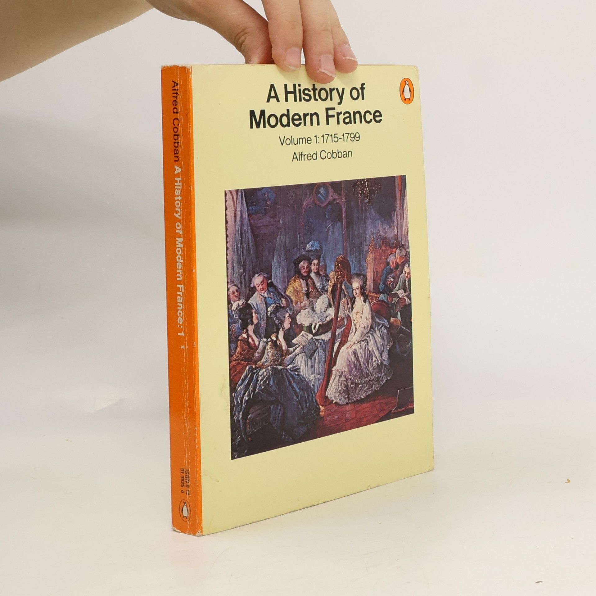 Alfred Cobban A history of modern France. Volume 1, Old régime and revolution 1715-1799