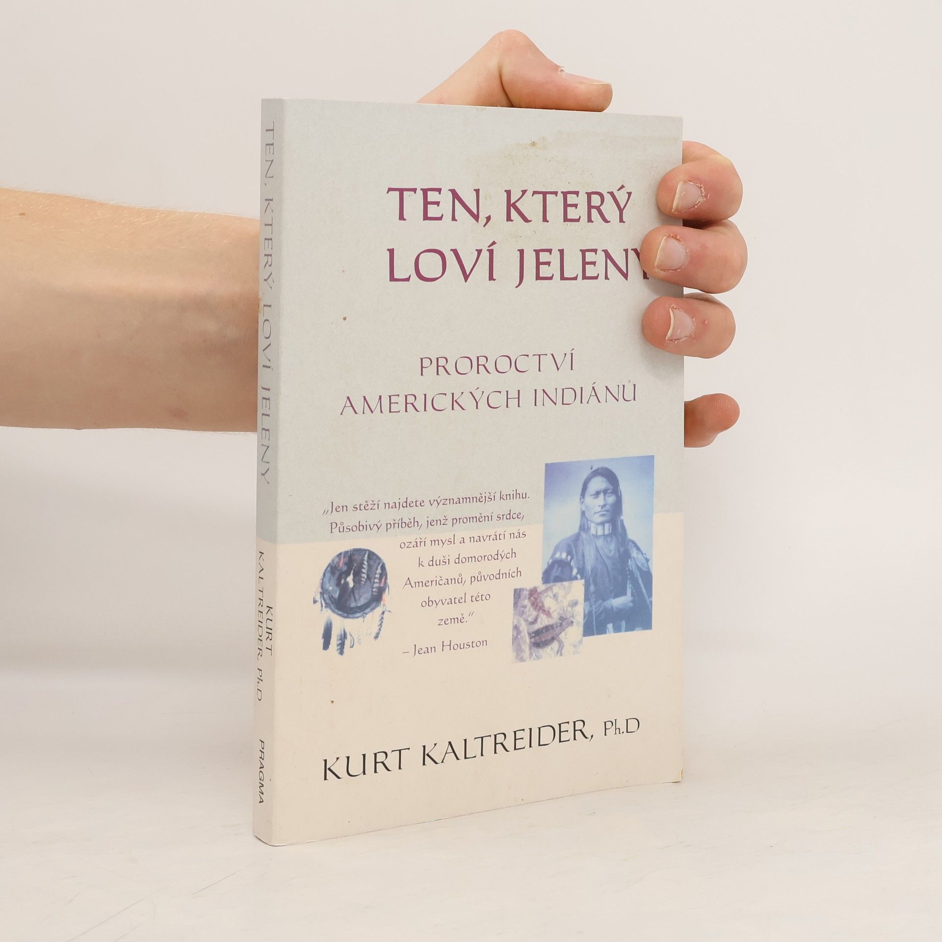 Kurt Kaltreider Ten, který loví jeleny. Proroctví amerických indiánů