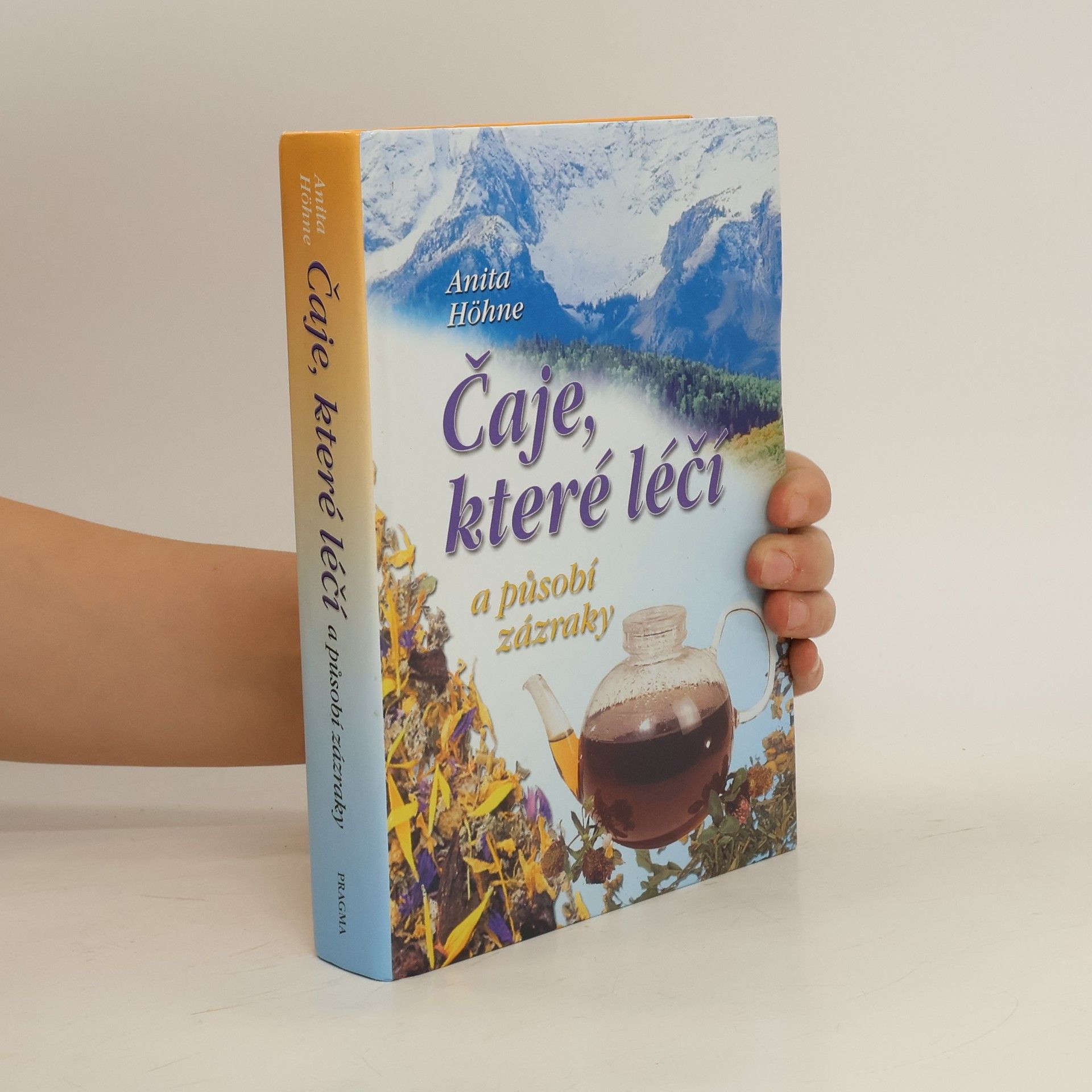 Anita Höhne Čaje, které léčí a působí zázraky