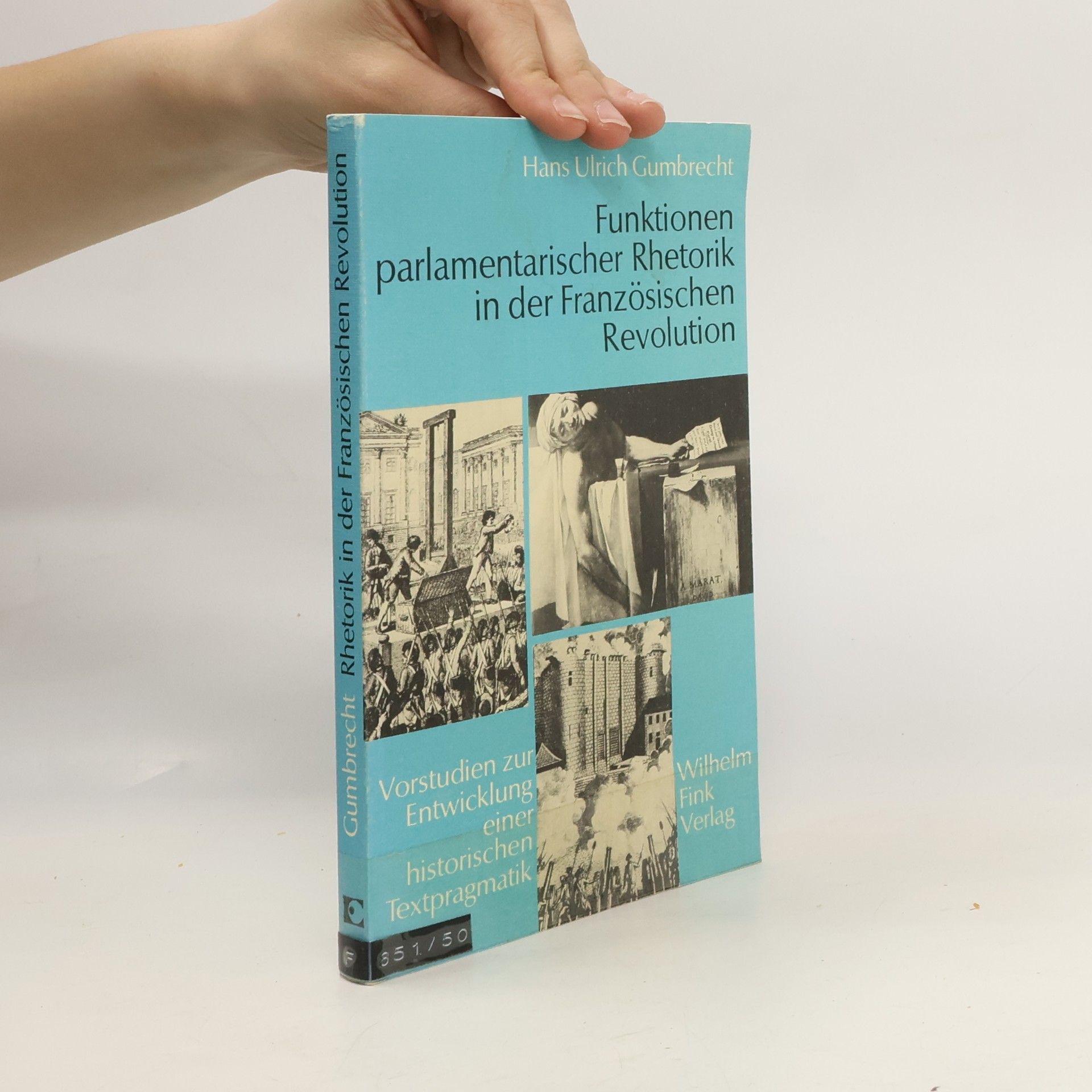 Hans Ulrich Gumbrecht Funktionen parlamentarischer Rhetorik in der Französischen Revolution