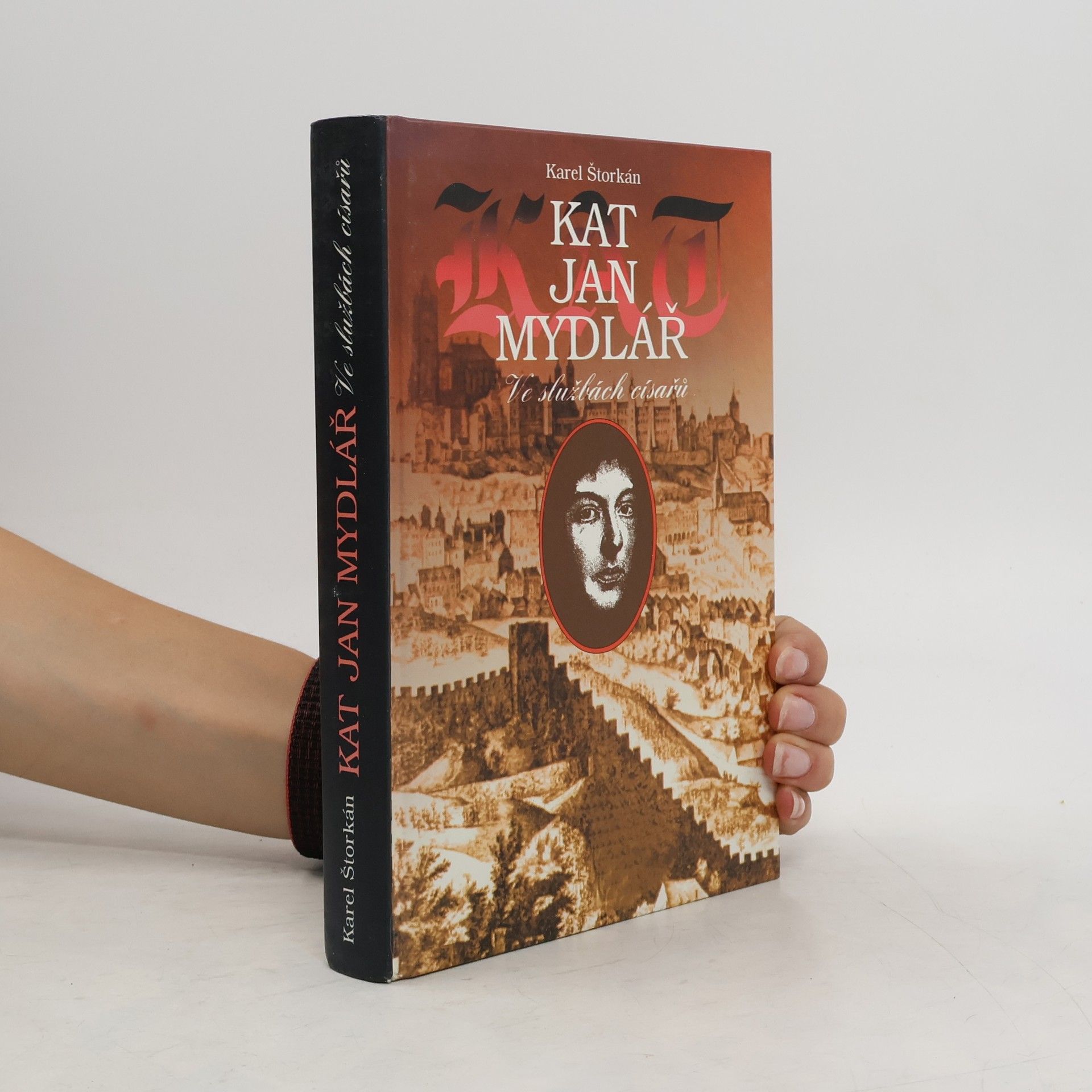 Karel Štorkán Kat Jan Mydlář. Ve službách císařů