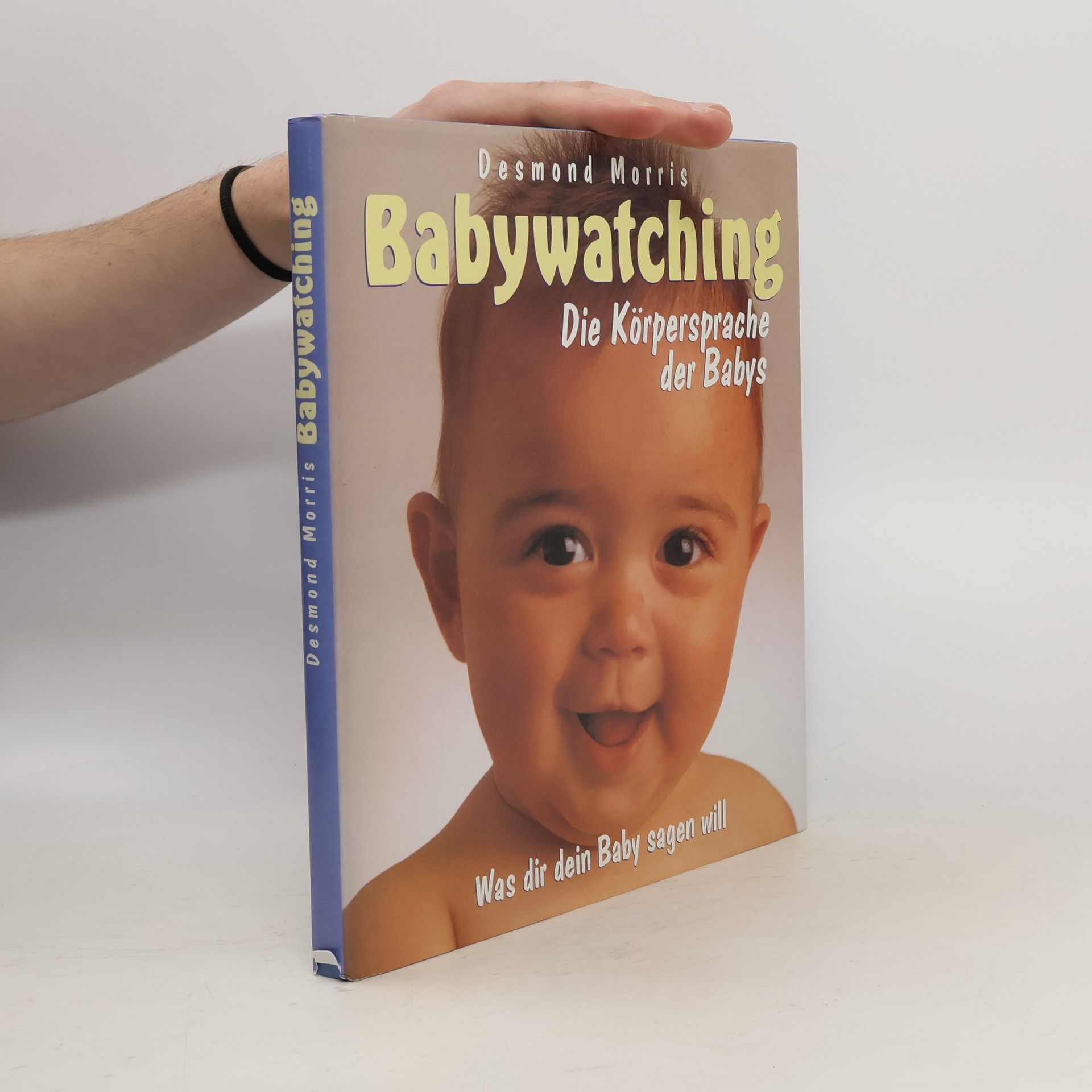 Desmond Morris Babywatching. Die Körpersprache der Babys.