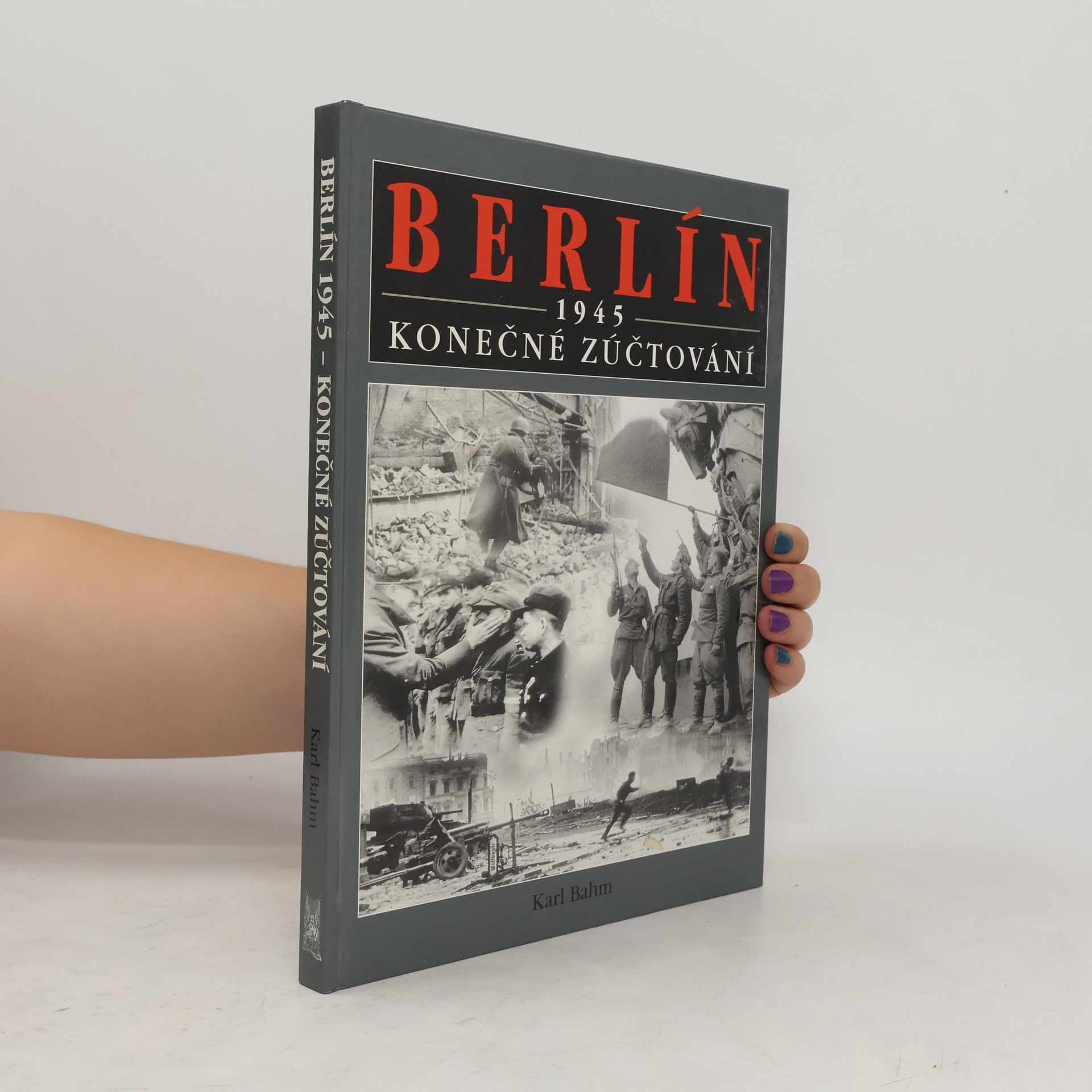 Karl Franklin Bahm Berlín 1945 : konečné zúčtování