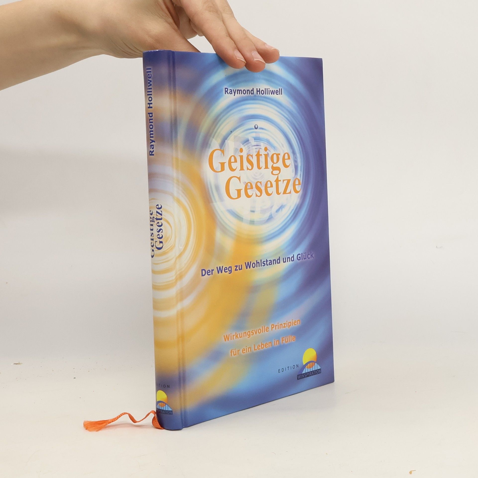 Geistige Gesetze - Der Weg zu Wohlstand und Glück