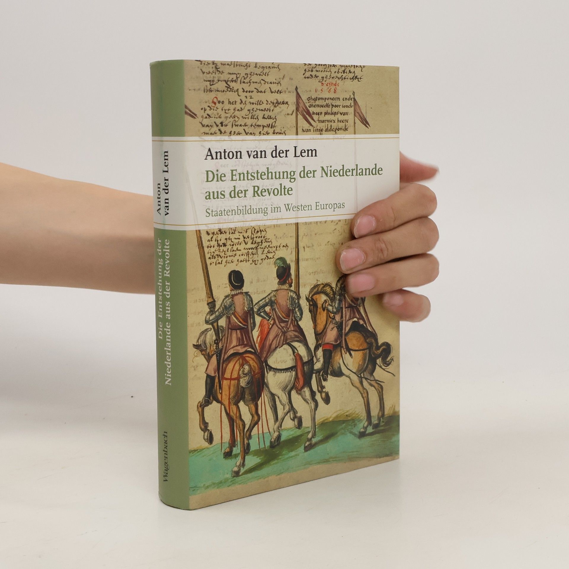 Anton van der Lem Die Entstehung der Niederlande aus der Revolte