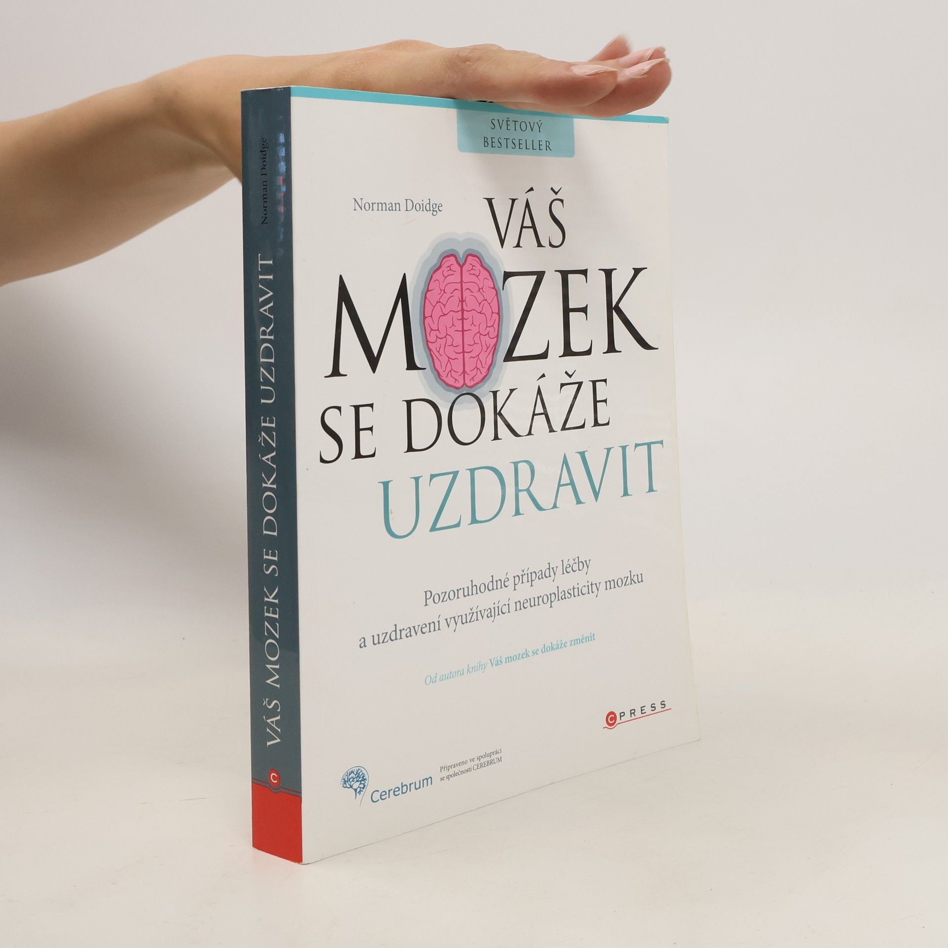 Norman Doidge Váš mozek se dokáže uzdravit : pozoruhodné případy léčby a uzdravení využívající neuroplasticity mozku