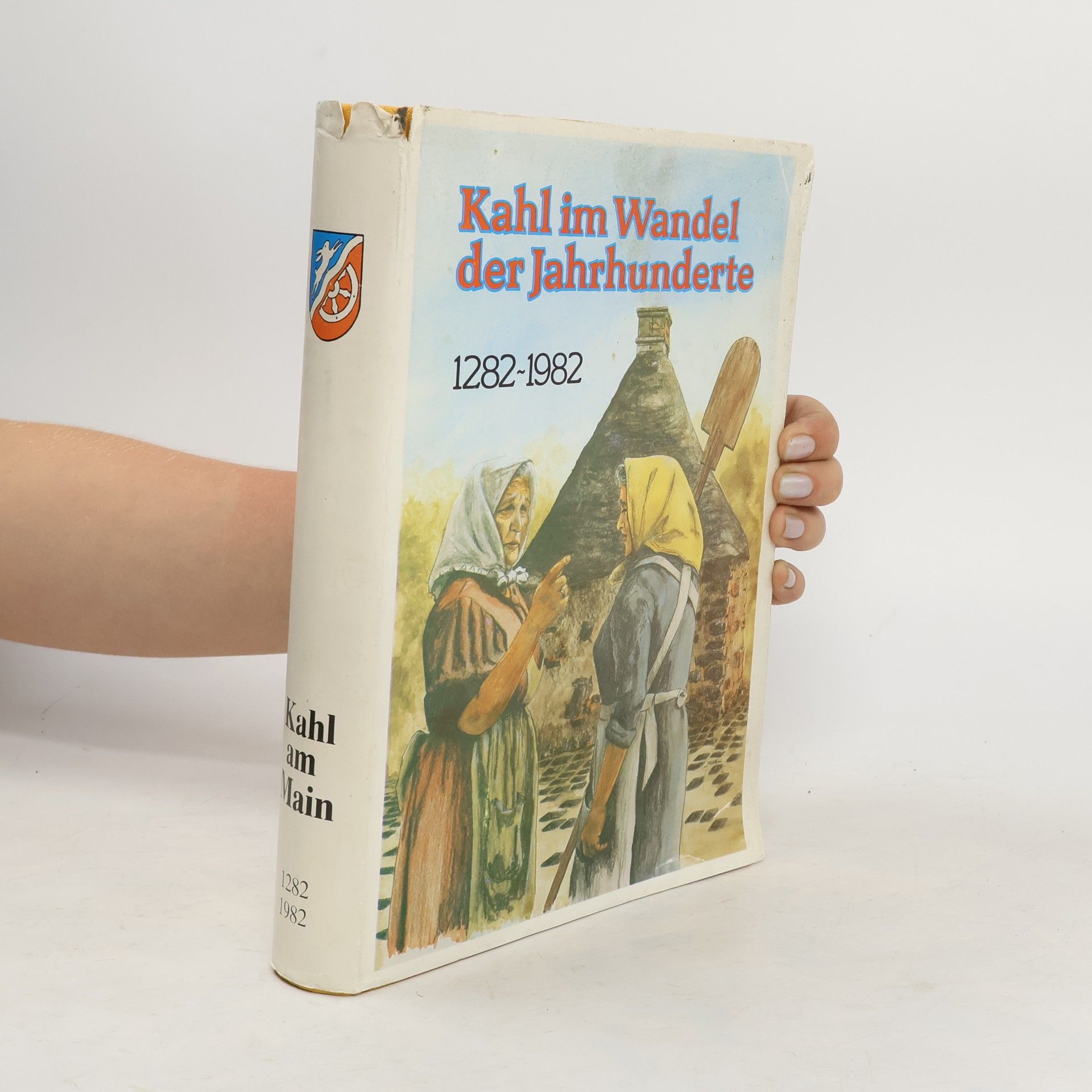 Collectif d'auteurs Kahl im Wandel der Jahrhunderte 1281 - 1982