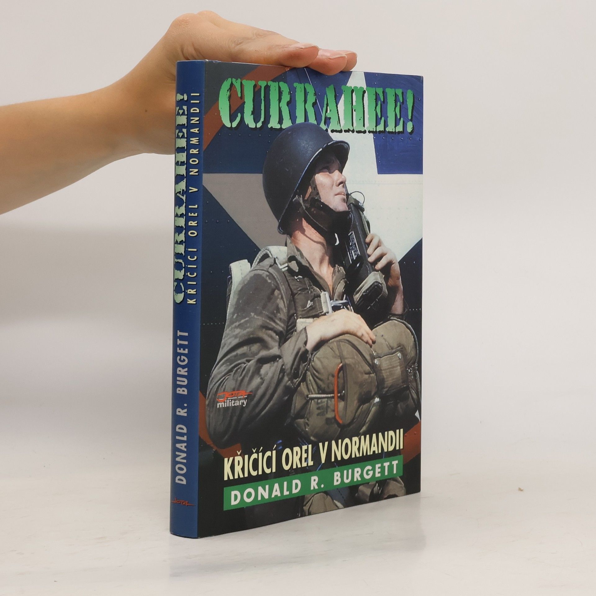 Donald Robert Burgett Currahee! : křičící orel v Normandii