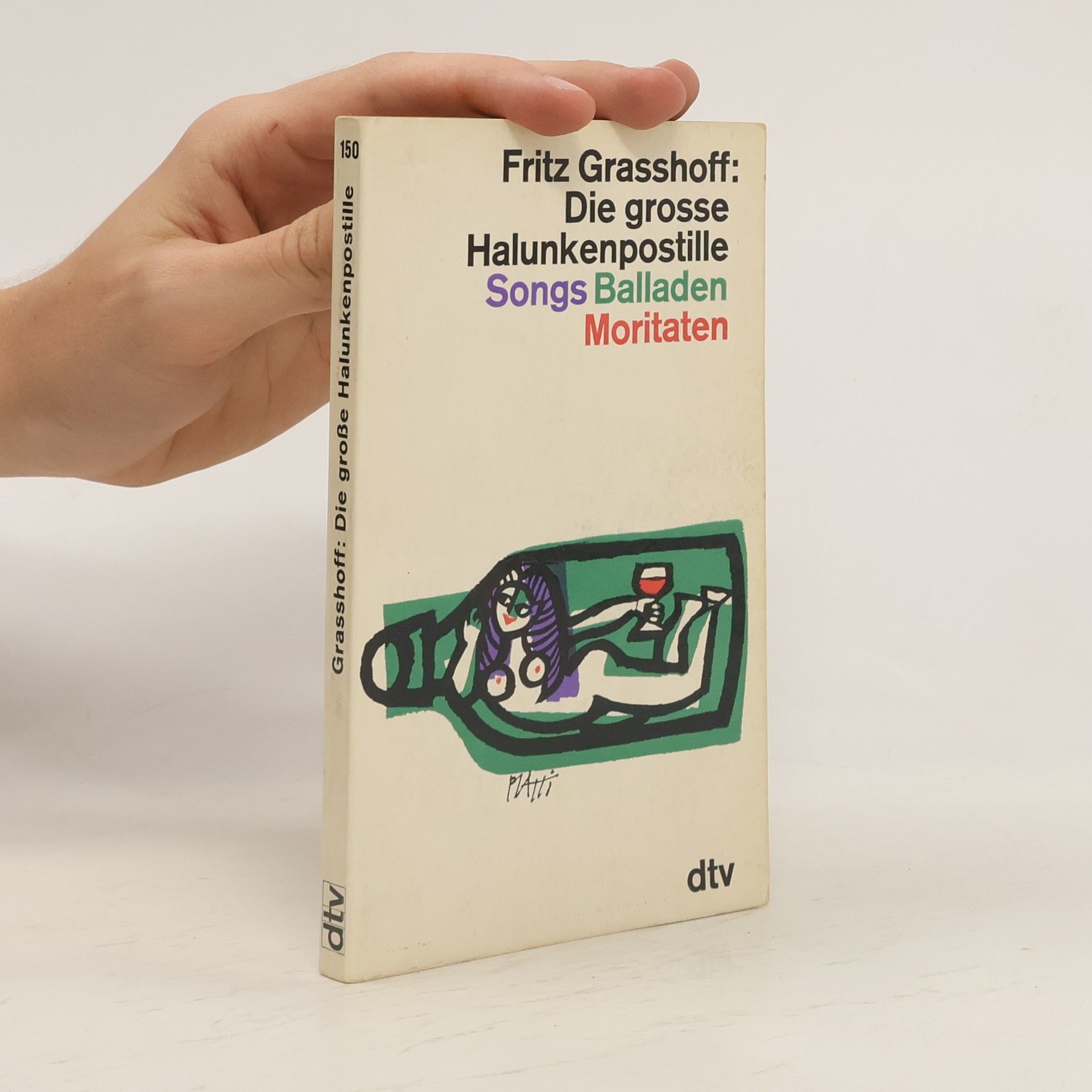 Fritz Grasshoff Die grosse Halunkenpostille. Songs Balladen Moritaten