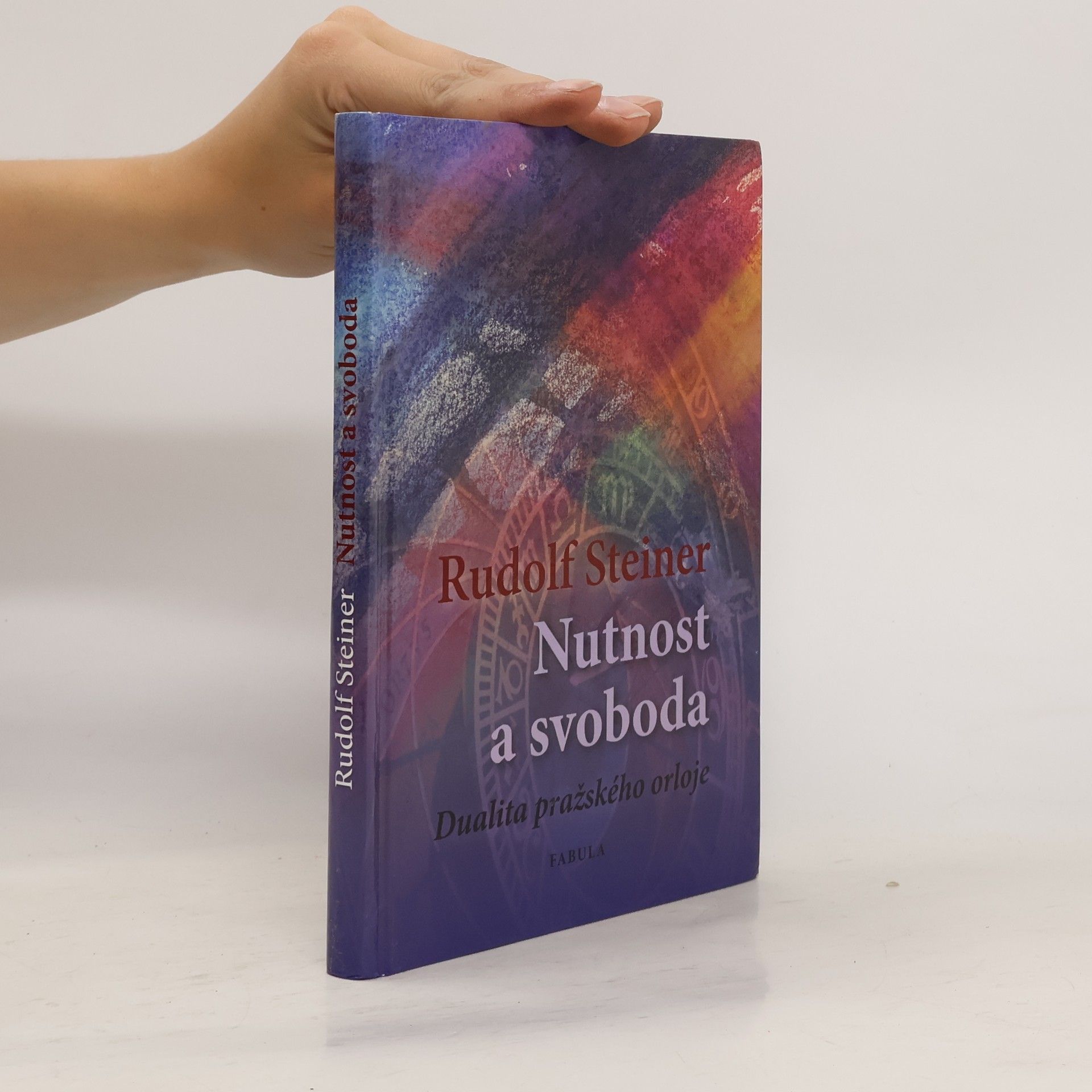 Rudolf Steiner Nutnost a svoboda: Dualita pražského orloje