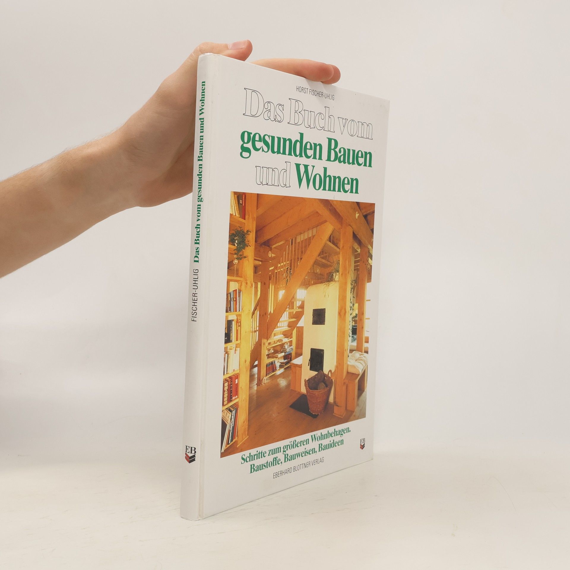 Horst Fischer-Uhlig Das Buch vom gesunden Bauen und Wohnen