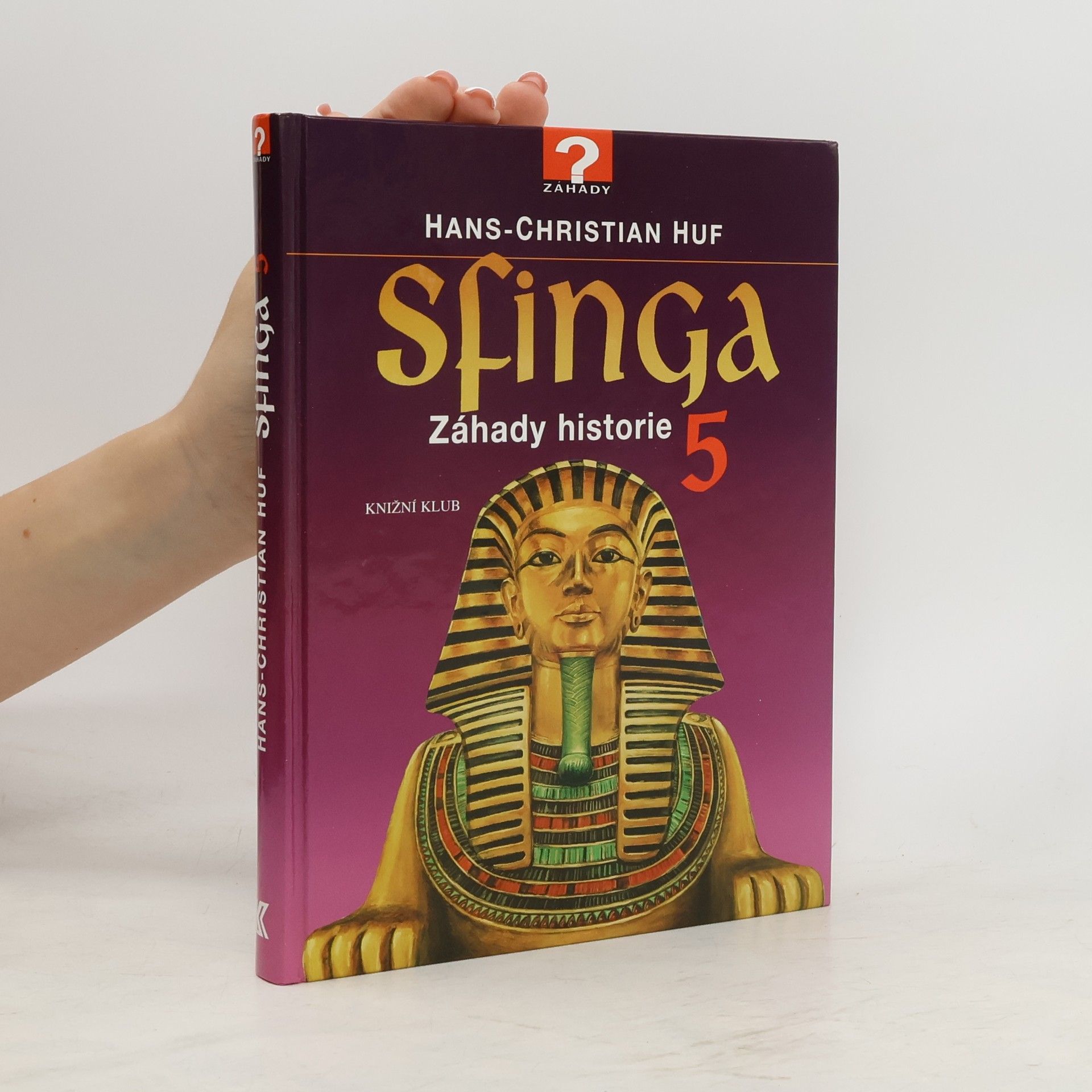 Hans-Christian Huf Sfinga 5 : záhady historie