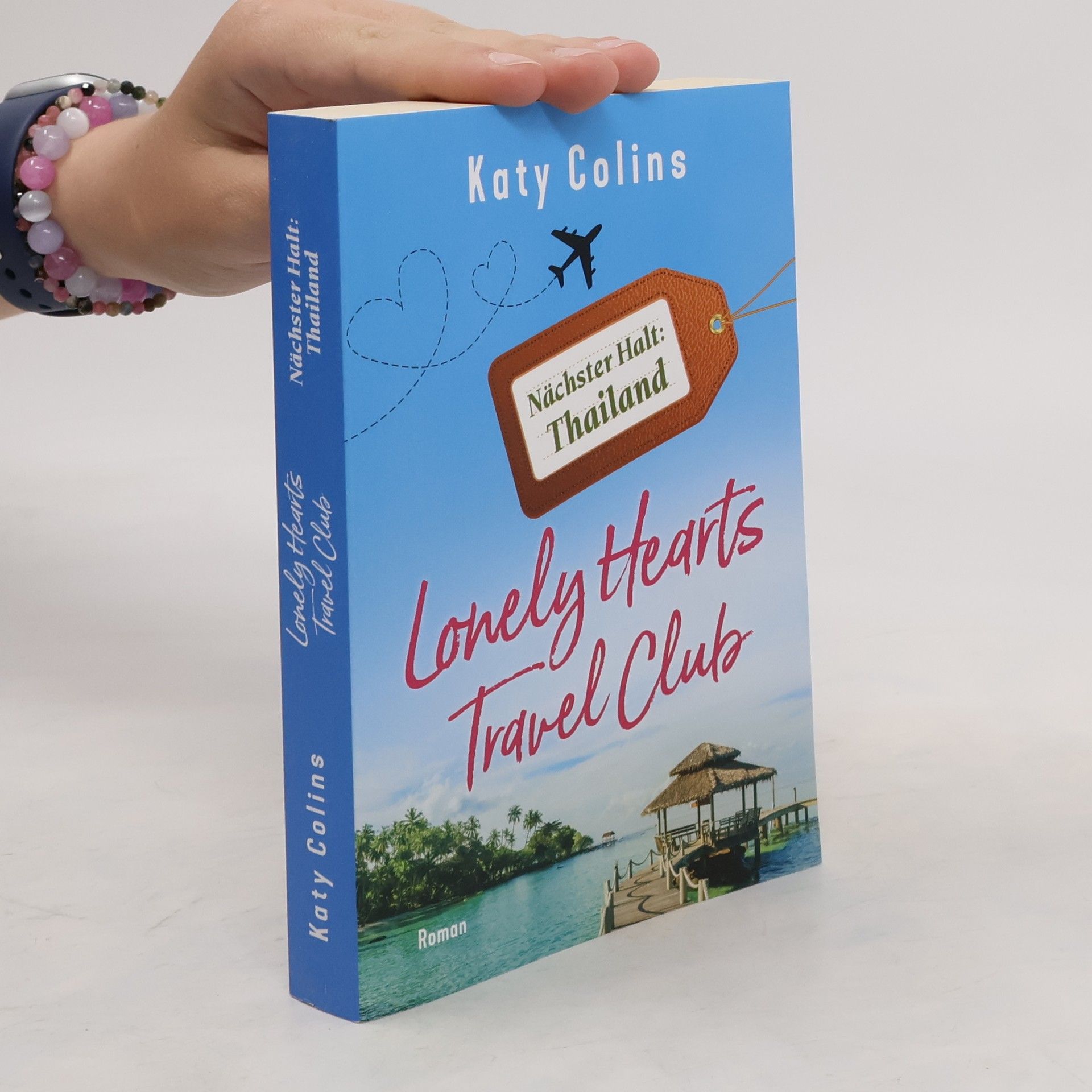 Katy Colins The Lonely Hearts Travel Club. Nächster Halt: Thailand