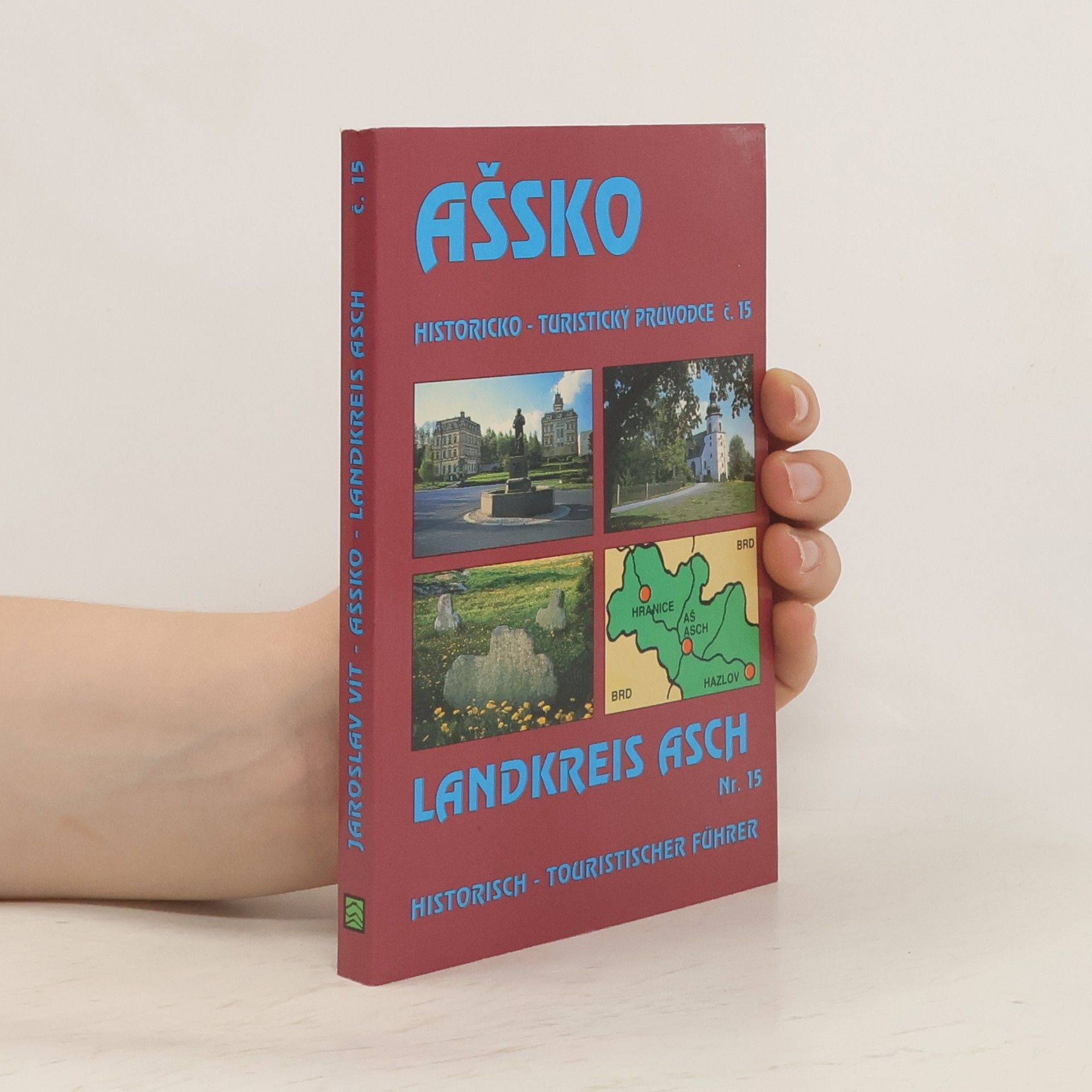 Jaroslav Vít Ašsko: Historicko-turistický průvdoce = Landkreis Asch : historisch-turistischer Führer