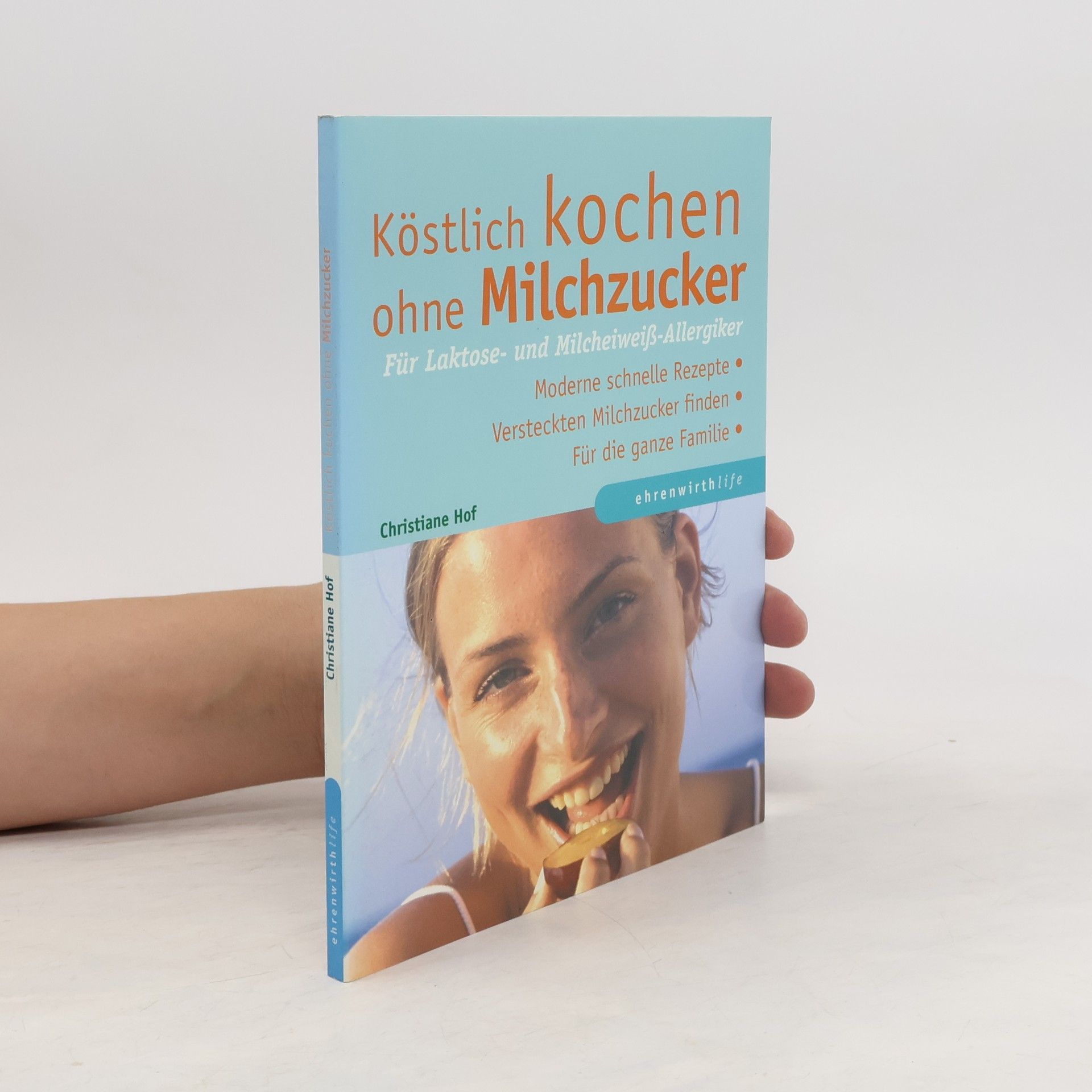 Christiane Hof Köstlich kochen ohne Milchzucker