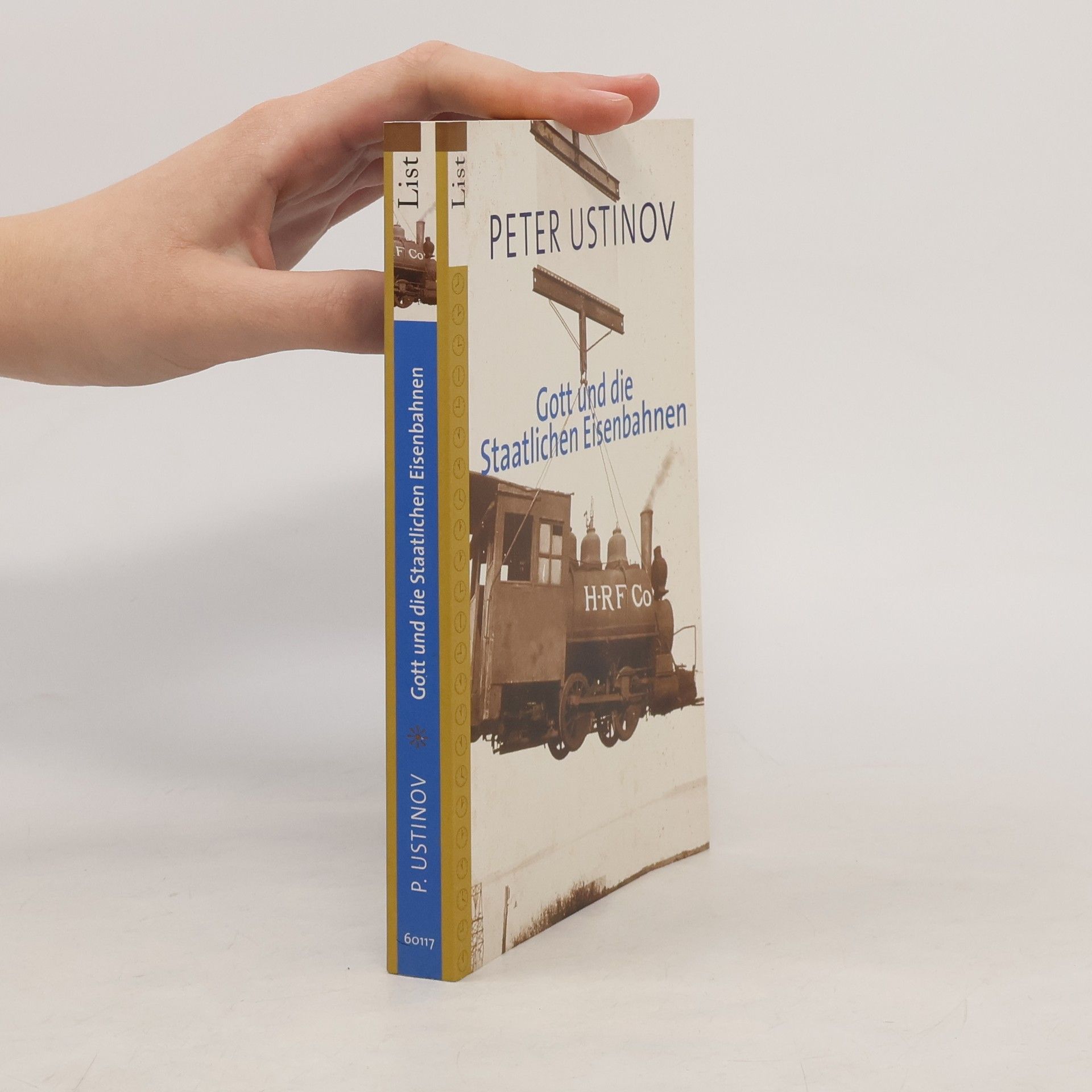 Peter Ustinov Gott und die staatliche Eisenbahnen. Aus d. Engl. v. Thomas Lindquist