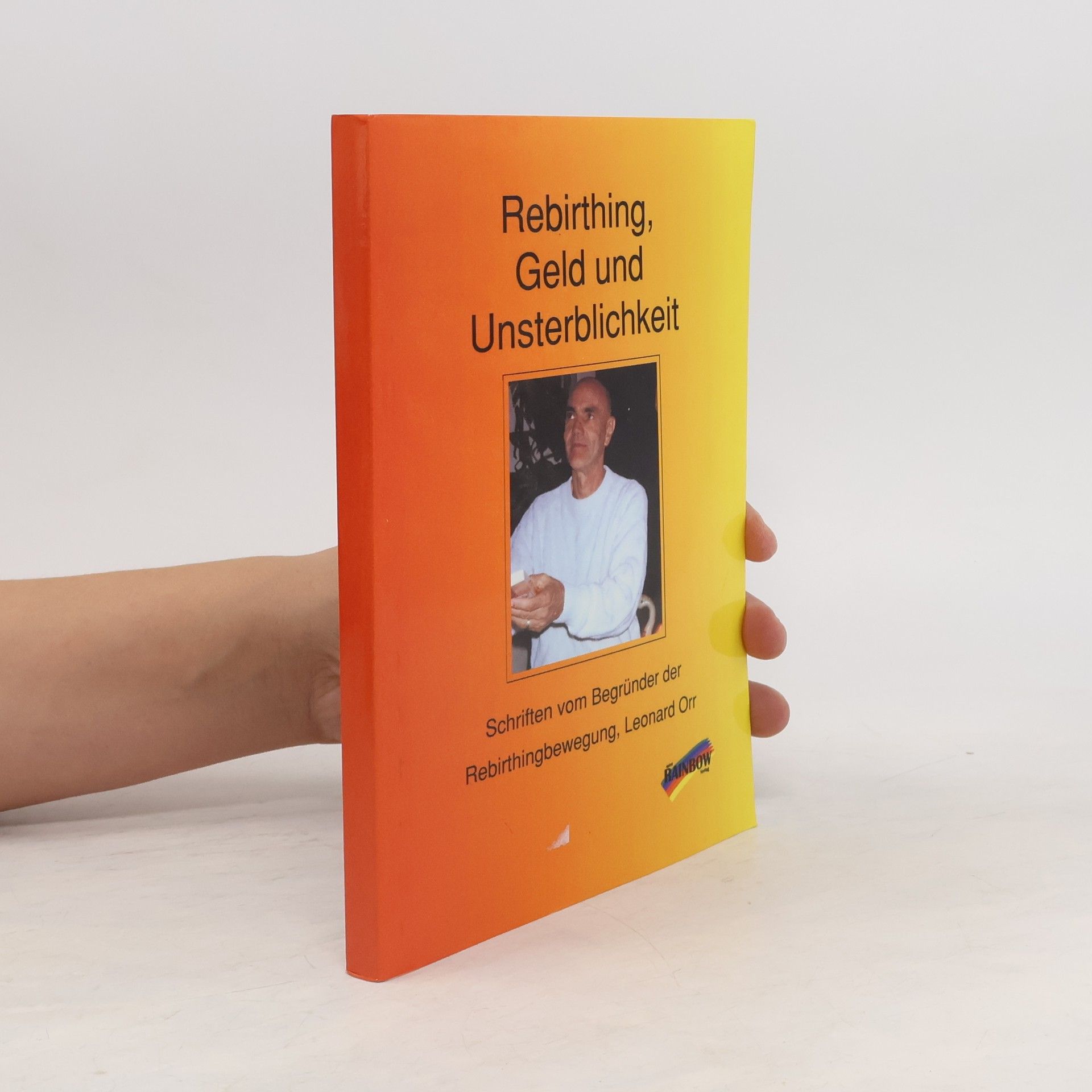 Leonard Orr Rebirthing, Geld und Unsterblichkeit