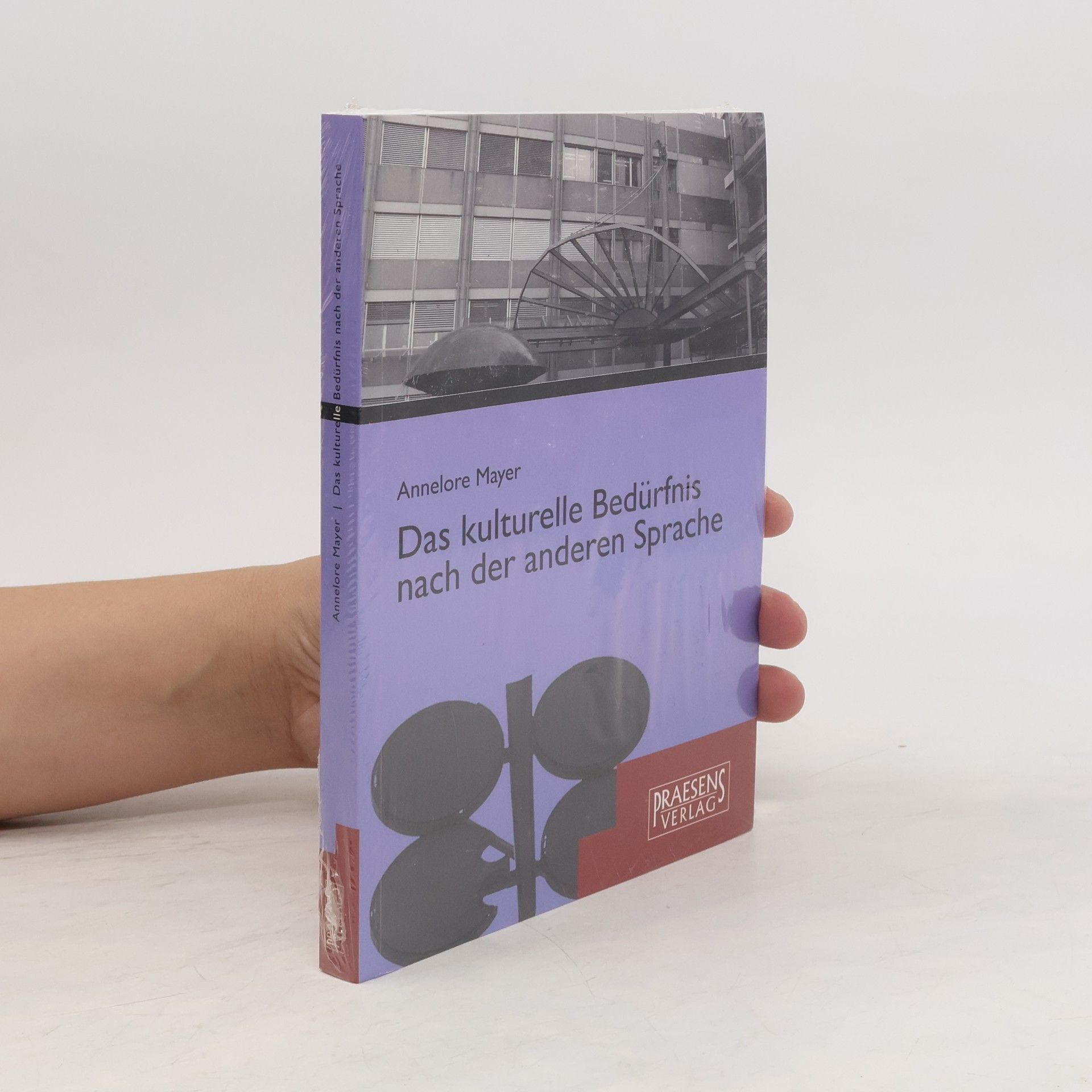 Annelore Mayer Das kulturelle Bedürfnis nach der anderen Sprache